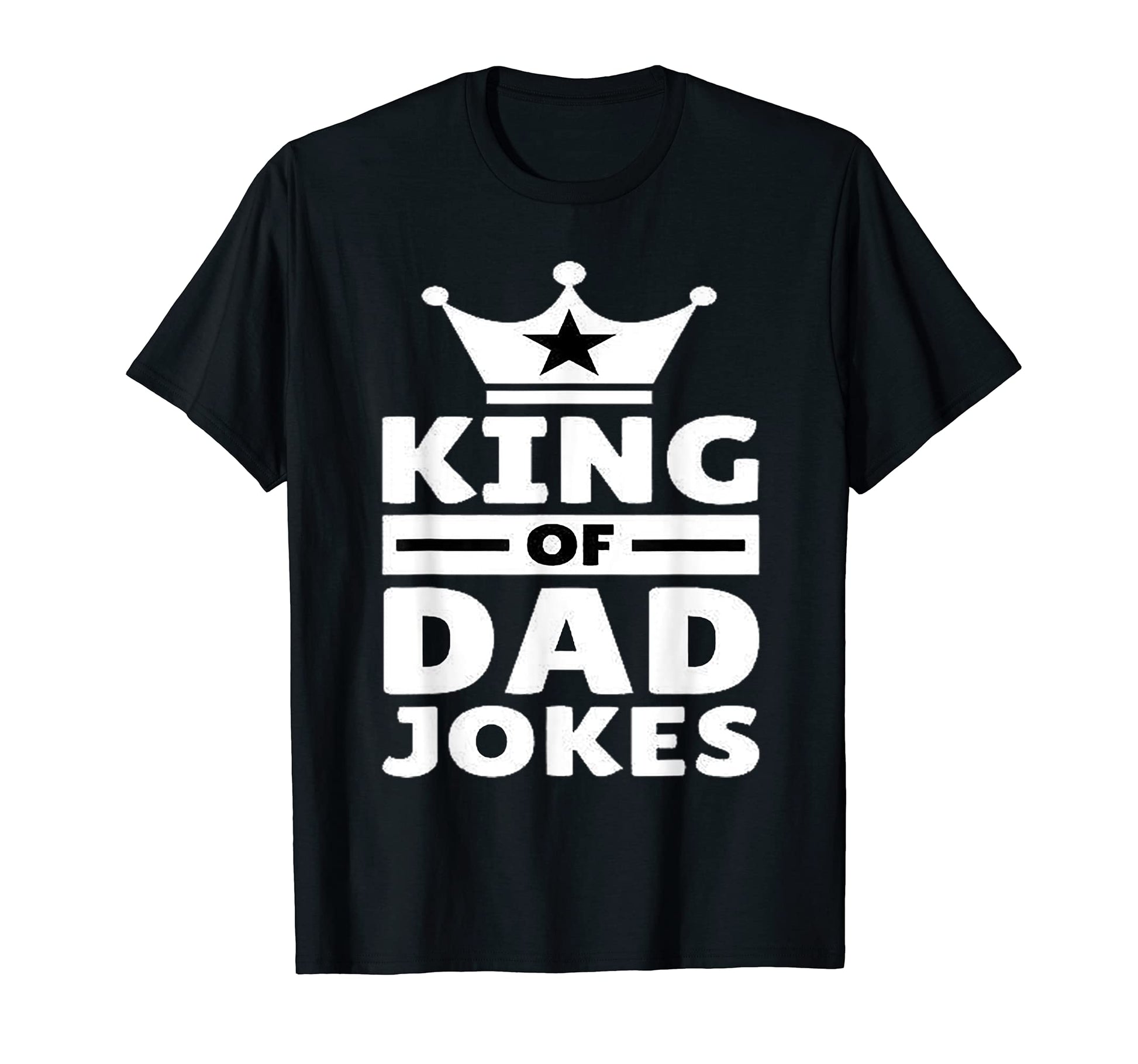 King Dad Jokes T-Shirt - Casual Everyday Wear Unisex - T-Shirt, Sweatshirt, Hoodie