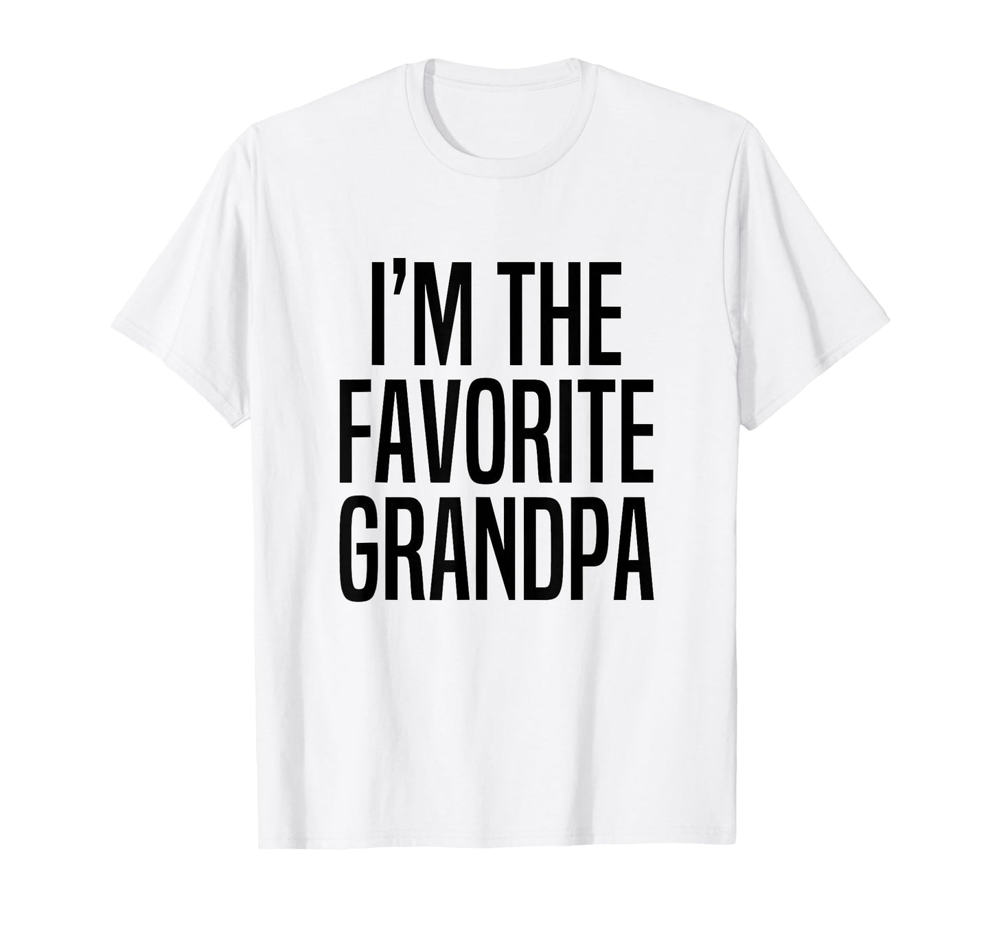Im Favorite Grandpa T-Shirt - Fun Novelty Design for Adults - T-Shirt, Sweatshirt, Hoodie