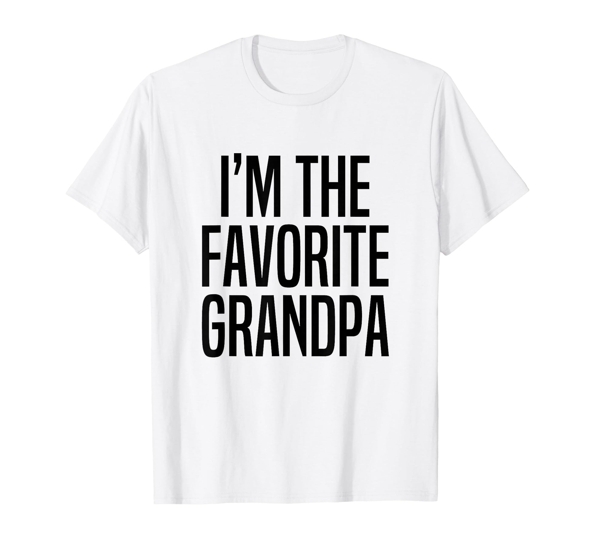Im Favorite Grandpa T-Shirt - Fun Novelty Design for Adults - T-Shirt, Sweatshirt, Hoodie