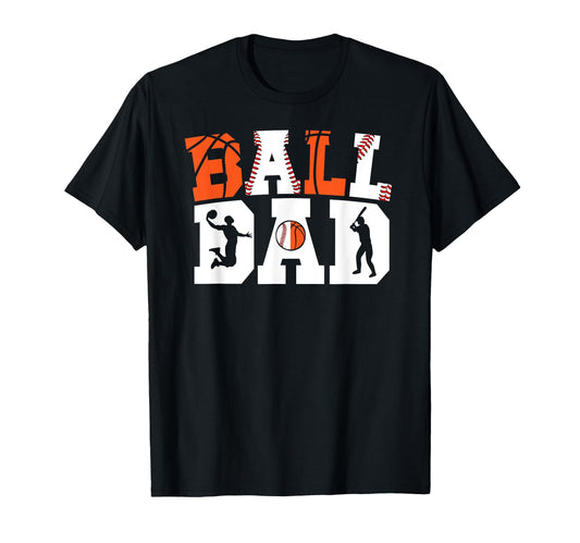 Ball Dad Proud Baseball Basketball Dad T-Shirt - Aesthetic Graphic Unisex - T-Shirt, Sweatshirt, Hoodie