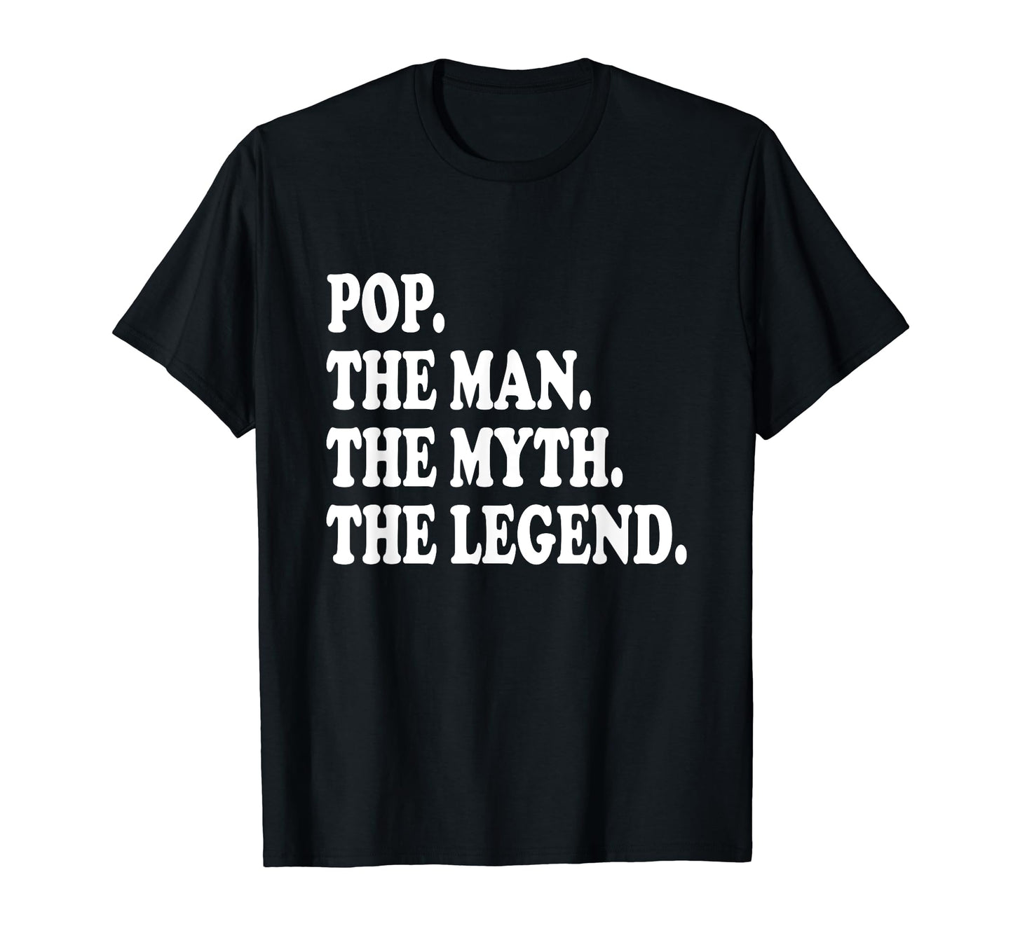 Pop Myth Legend Dad Father T-Shirt - Casual Everyday Wear Unisex - T-Shirt, Sweatshirt, Hoodie
