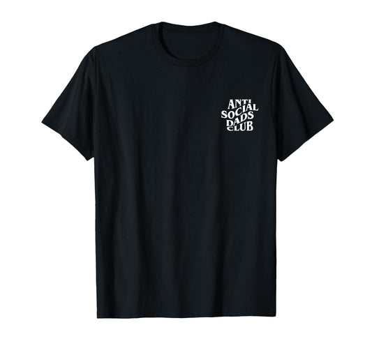 Anti Social Dads Club Funny Dad Life T-Shirt - Minimalist Print Unisex - T-Shirt, Sweatshirt, Hoodie