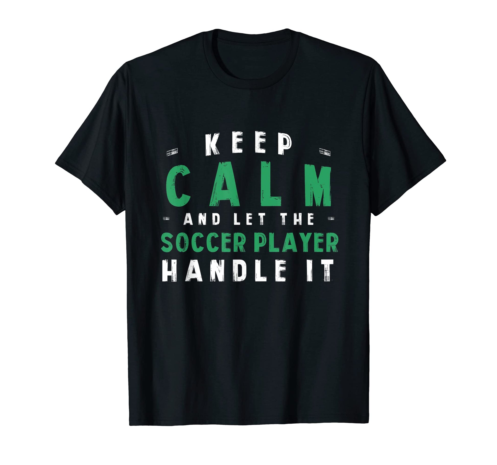 Keep Calm Let Soccer Player T-Shirt - Casual Everyday Wear for Adults - T-Shirt, Sweatshirt, Hoodie