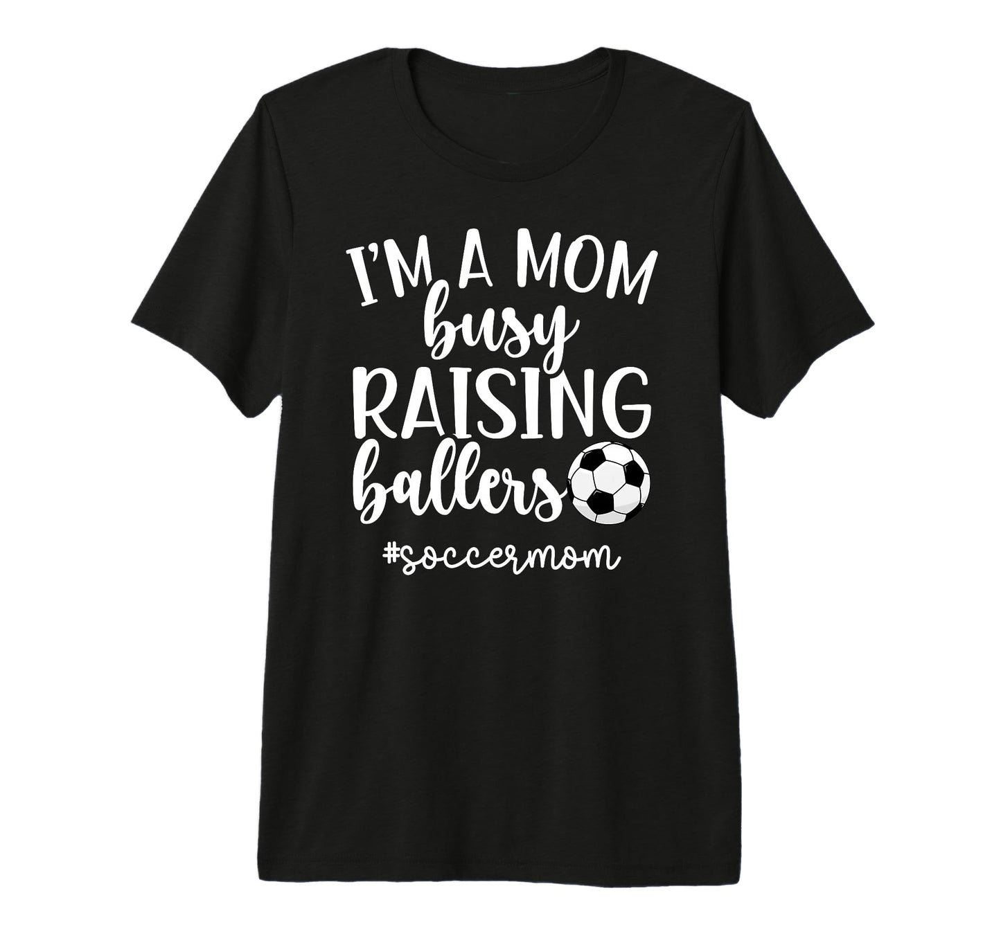 Busy Raising Ballers Soccer Mom T-Shirt - Novelty Apparel for Adults - T-Shirt, Sweatshirt, Hoodie