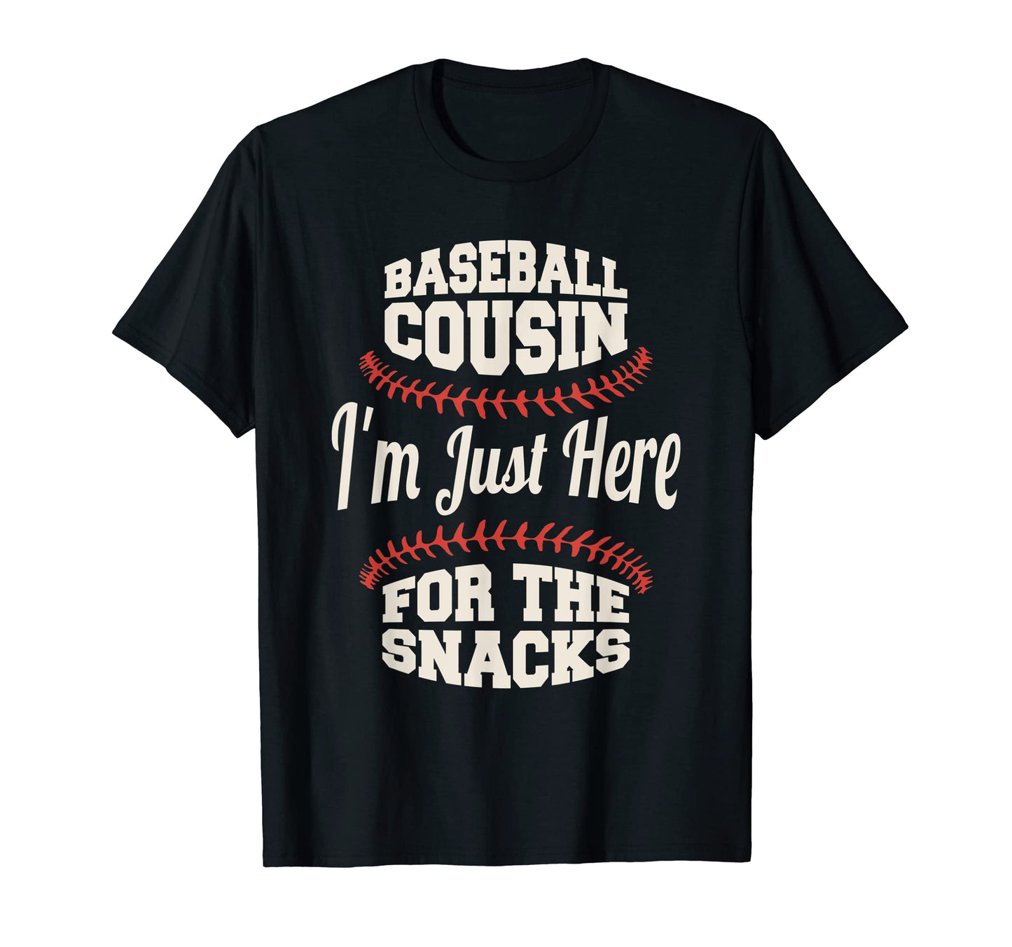 Baseball Cousin Im Just Here Snacks T-Shirt - Unique Graphic Men Women - T-Shirt, Sweatshirt, Hoodie