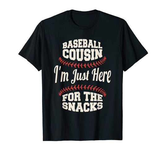 Baseball Cousin Im Just Here Snacks T-Shirt - Unique Graphic Men Women - T-Shirt, Sweatshirt, Hoodie