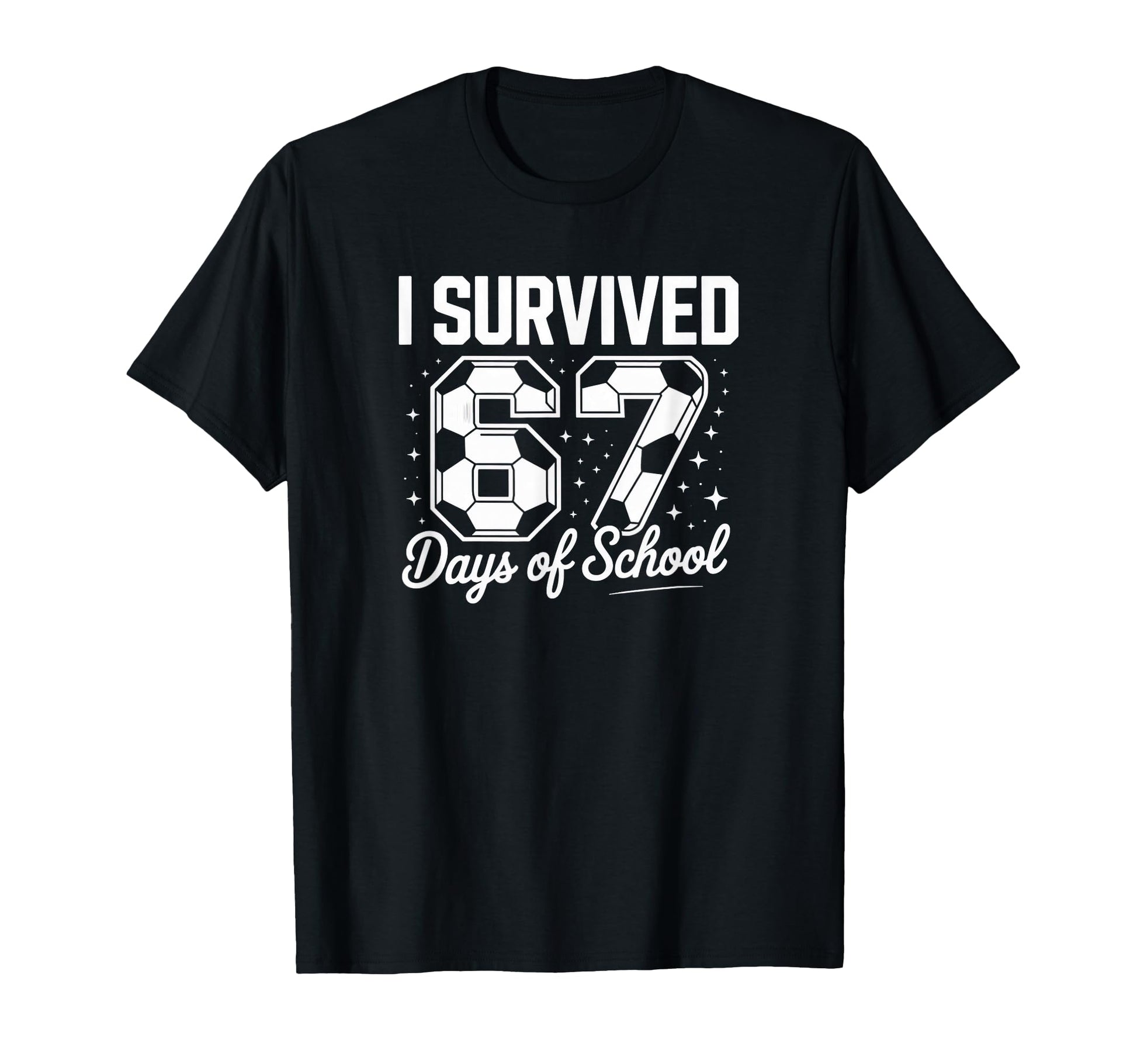 I Survived 67 Days School Funny Soccer T-Shirt - Novelty Apparel Unisex - T-Shirt, Sweatshirt, Hoodie