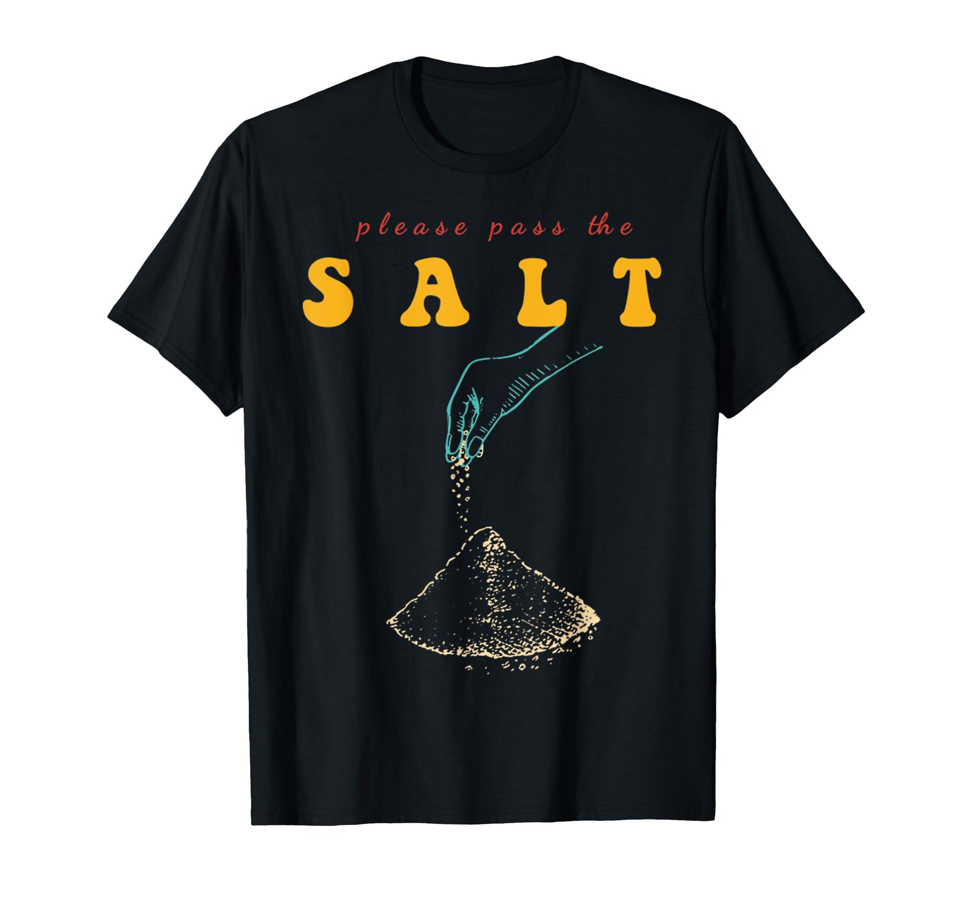 Please Pass Salt Funny Salt Lover T-Shirt - Unique Graphic Unisex - T-Shirt, Sweatshirt, Hoodie