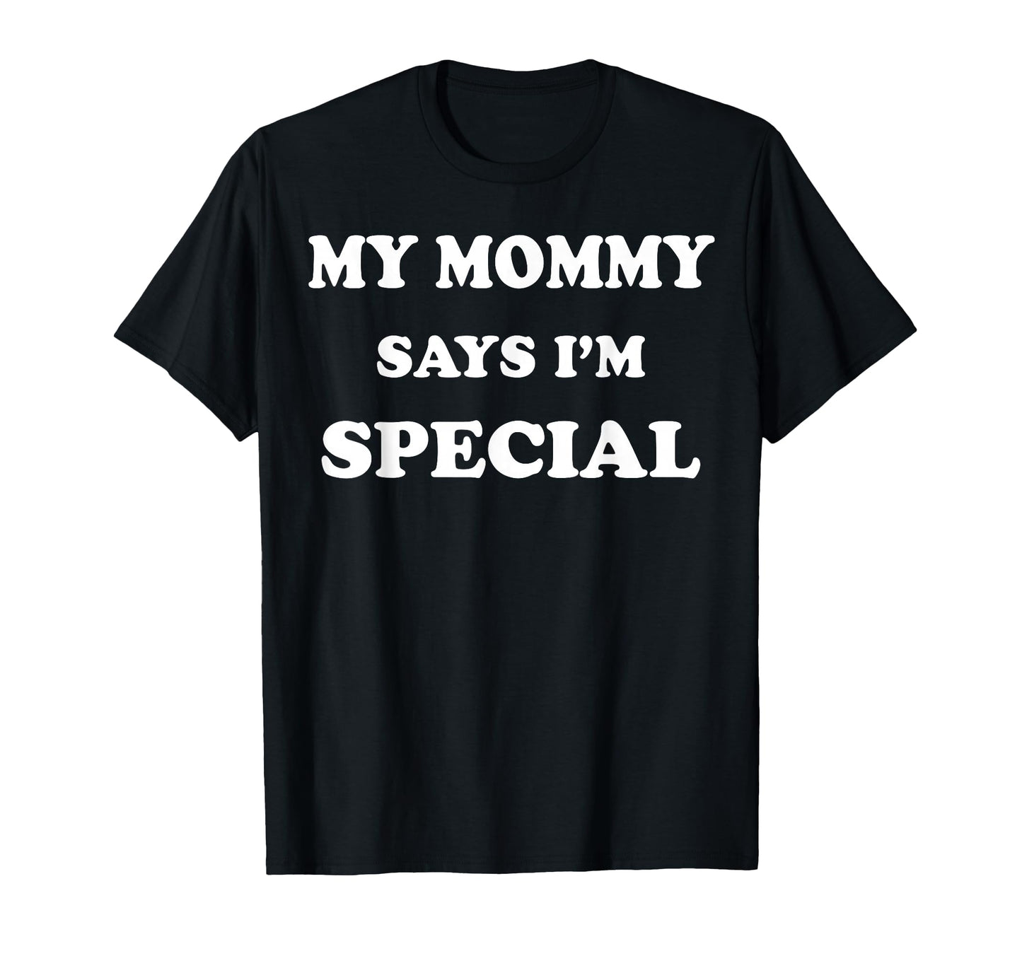 Funny My Mommy Says Im Special T-Shirt - Aesthetic Graphic Unisex - T-Shirt, Sweatshirt, Hoodie