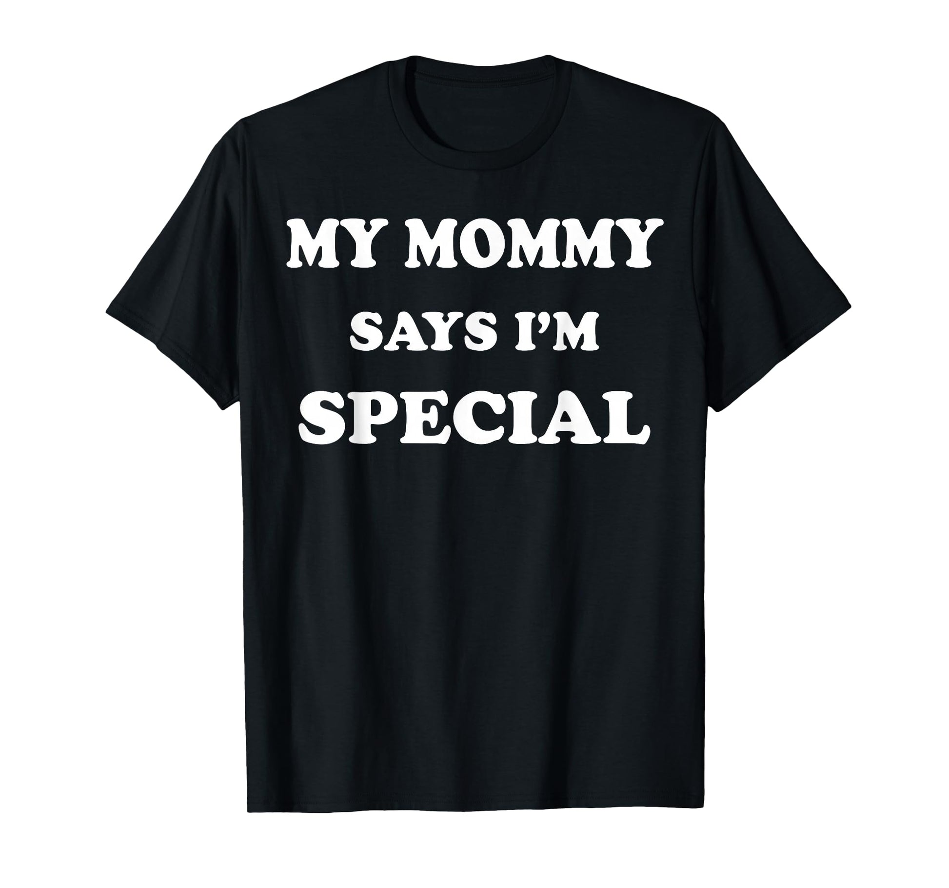 Funny My Mommy Says Im Special T-Shirt - Aesthetic Graphic Unisex - T-Shirt, Sweatshirt, Hoodie