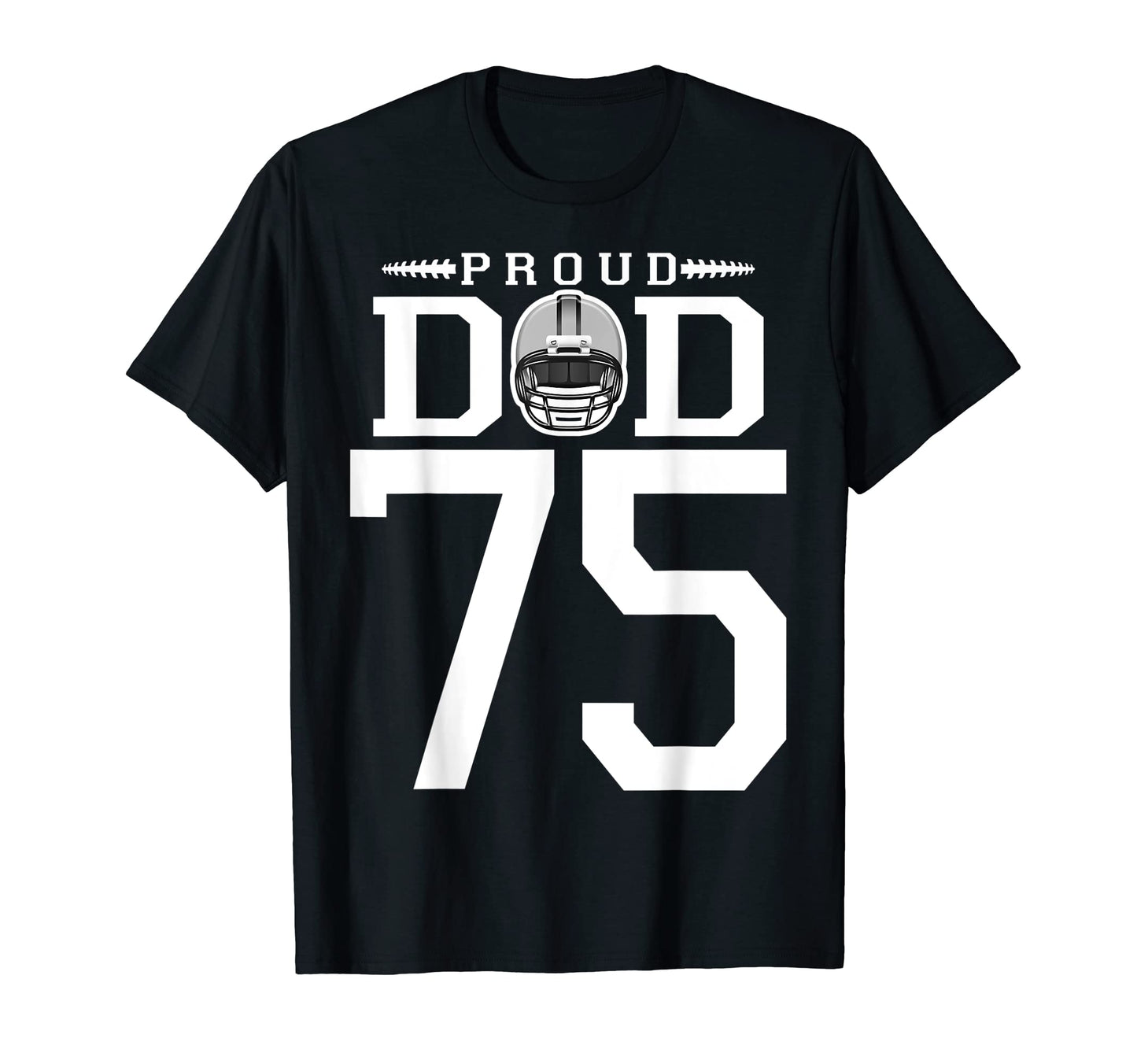 Custom Number 75 Proud Football Dad T-Shirt - Custom Art Print for Adults - T-Shirt, Sweatshirt, Hoodie
