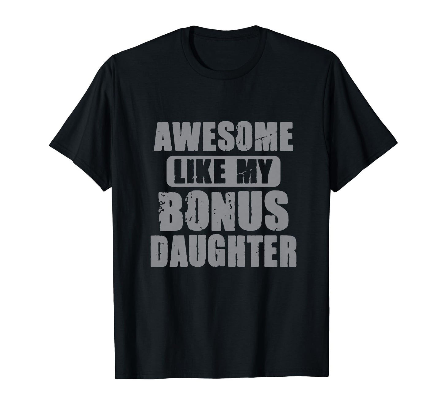 Awesome Like My Bonus Daughter Funny T-Shirt - Minimalist Print Men Women - T-Shirt, Sweatshirt, Hoodie