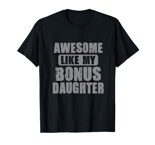 Awesome Like My Bonus Daughter Funny T-Shirt - Minimalist Print Men Women - T-Shirt, Sweatshirt, Hoodie