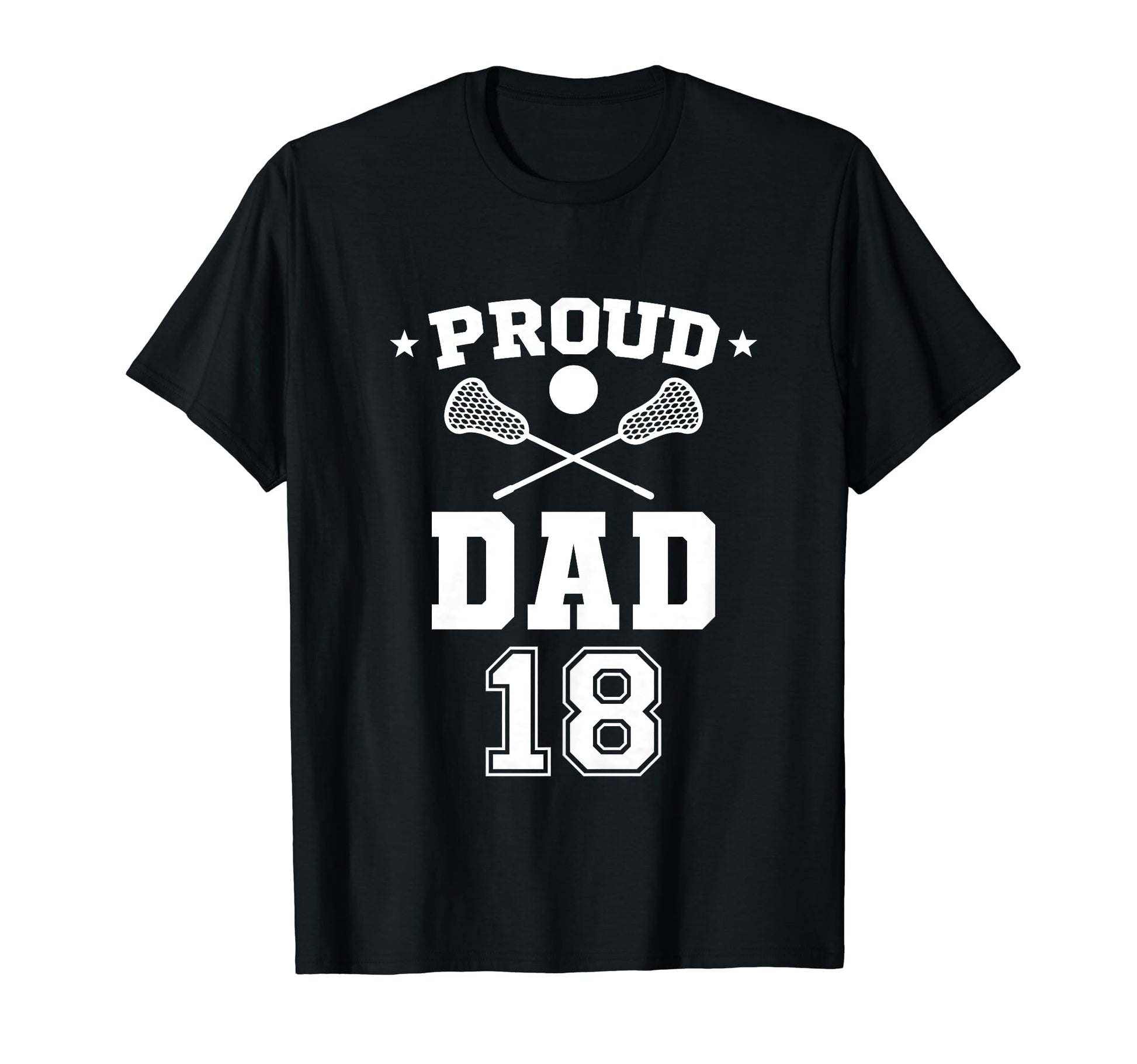 Proud Lacrosse Dad Number 18 T-Shirt - Trendy Graphic for Adults - T-Shirt, Sweatshirt, Hoodie