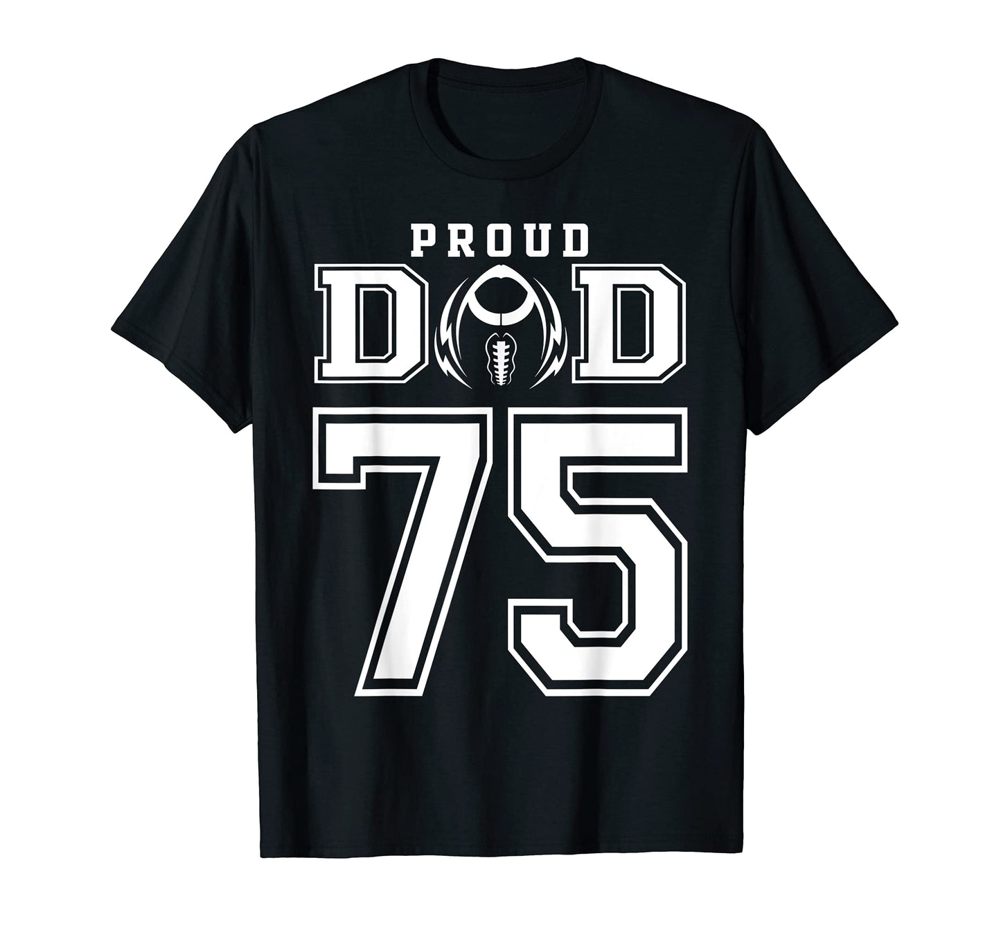 Custom Proud Football Dad Number 75 T-Shirt - Streetwear Style for Adults - T-Shirt, Sweatshirt, Hoodie