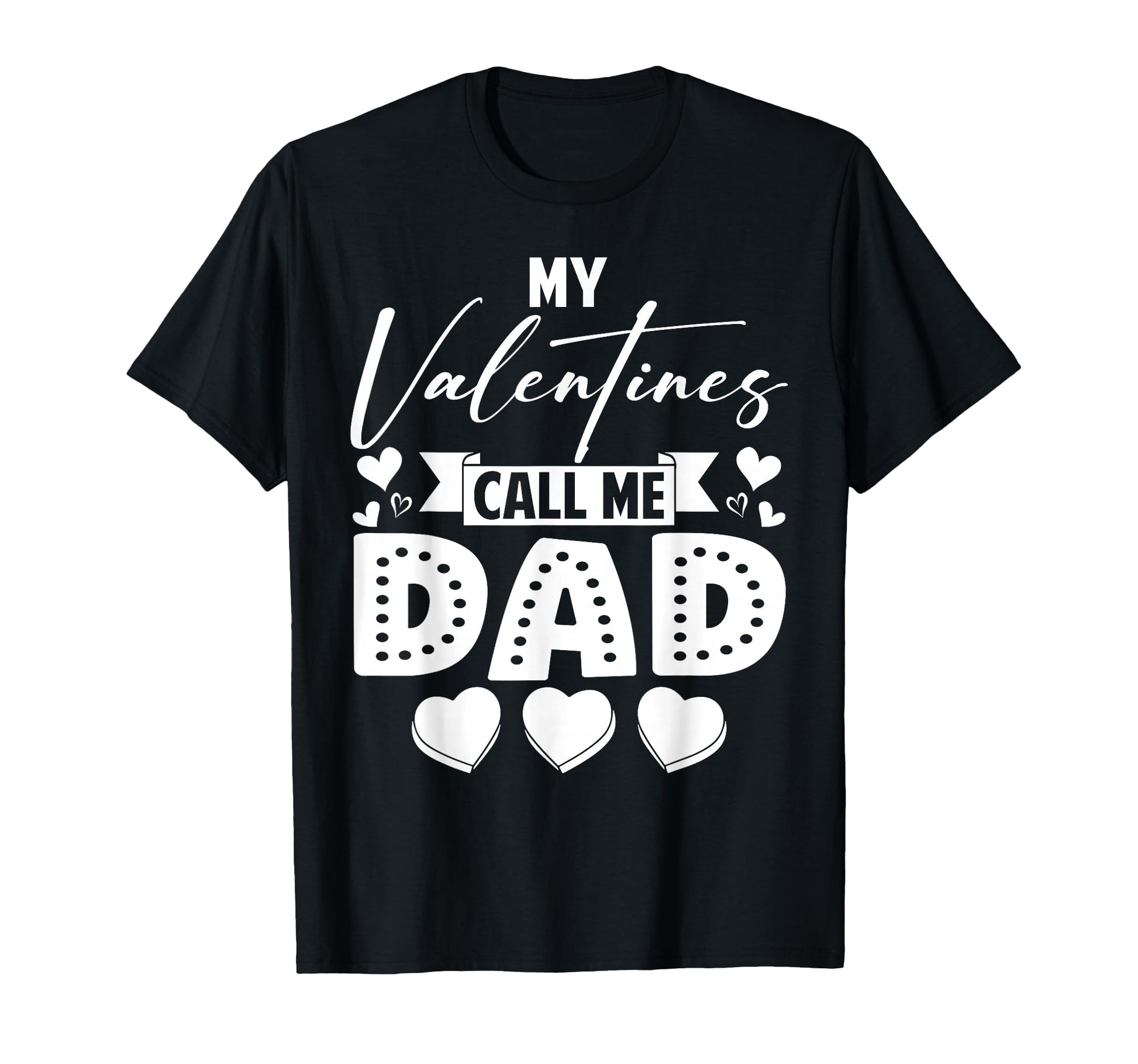 My Valentines Call Me Dad Daddy Happy T-Shirt - Streetwear Style Unisex - T-Shirt, Sweatshirt, Hoodie