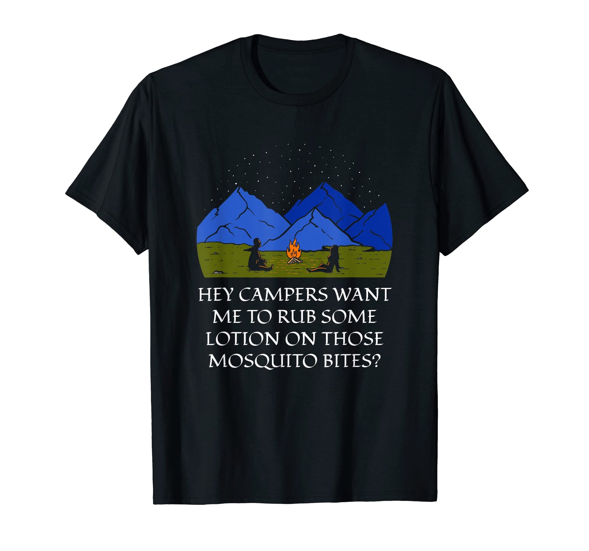 Want Me To Rub Some Lotion Camping T-Shirt - Novelty Apparel for Adults - T-Shirt, Sweatshirt, Hoodie