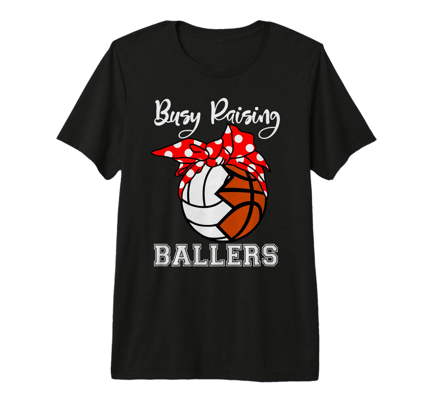 Busy Raising Ballers Funny Volleyball T-Shirt - Unique Graphic Unisex - T-Shirt, Sweatshirt, Hoodie
