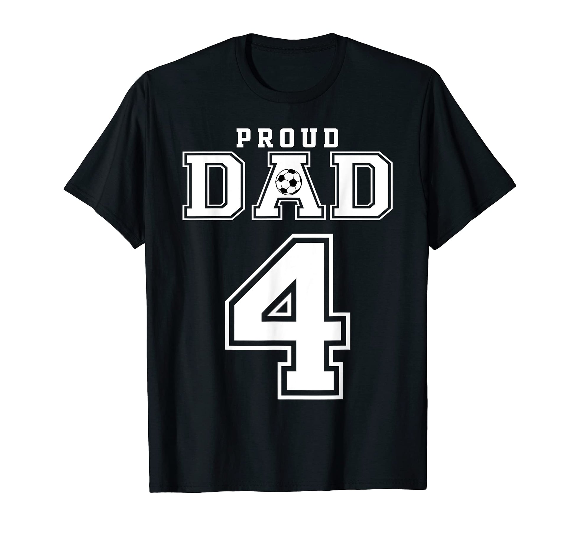 Number 4 Custom Proud Soccer Futbol Dad T-Shirt - Unique Graphic Men Women - T-Shirt, Sweatshirt, Hoodie