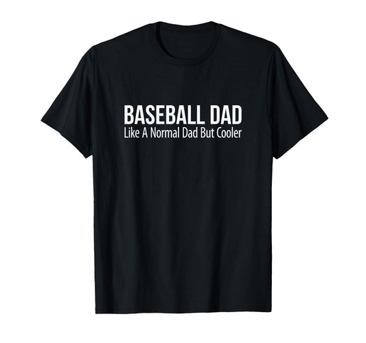 Baseball Dad Like Normal Dad But Cooler T-Shirt - Trendy Graphic Men Women - T-Shirt, Sweatshirt, Hoodie
