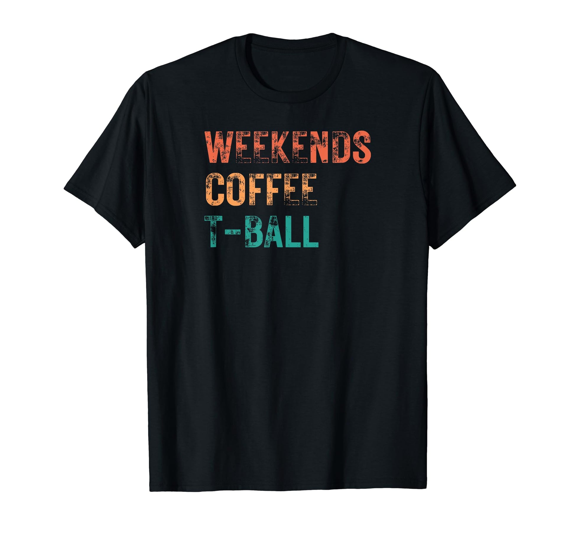 Weekends Coffee T Ball Game Day Sports T-Shirt - Fun Novelty Design Unisex - T-Shirt, Sweatshirt, Hoodie