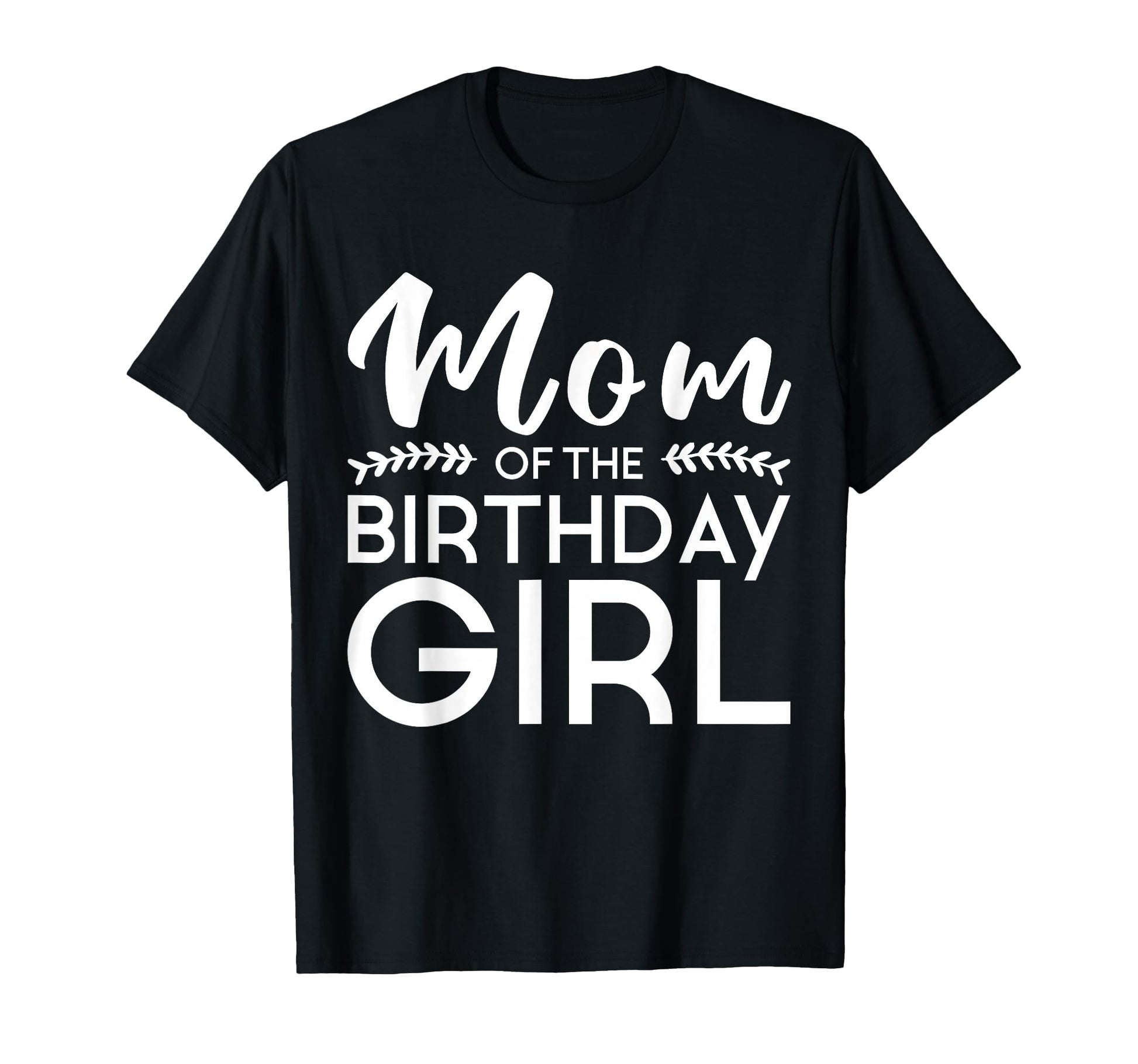 Mom Birthday Family Parents Mother T-Shirt - Novelty Apparel for Adults - T-Shirt, Sweatshirt, Hoodie