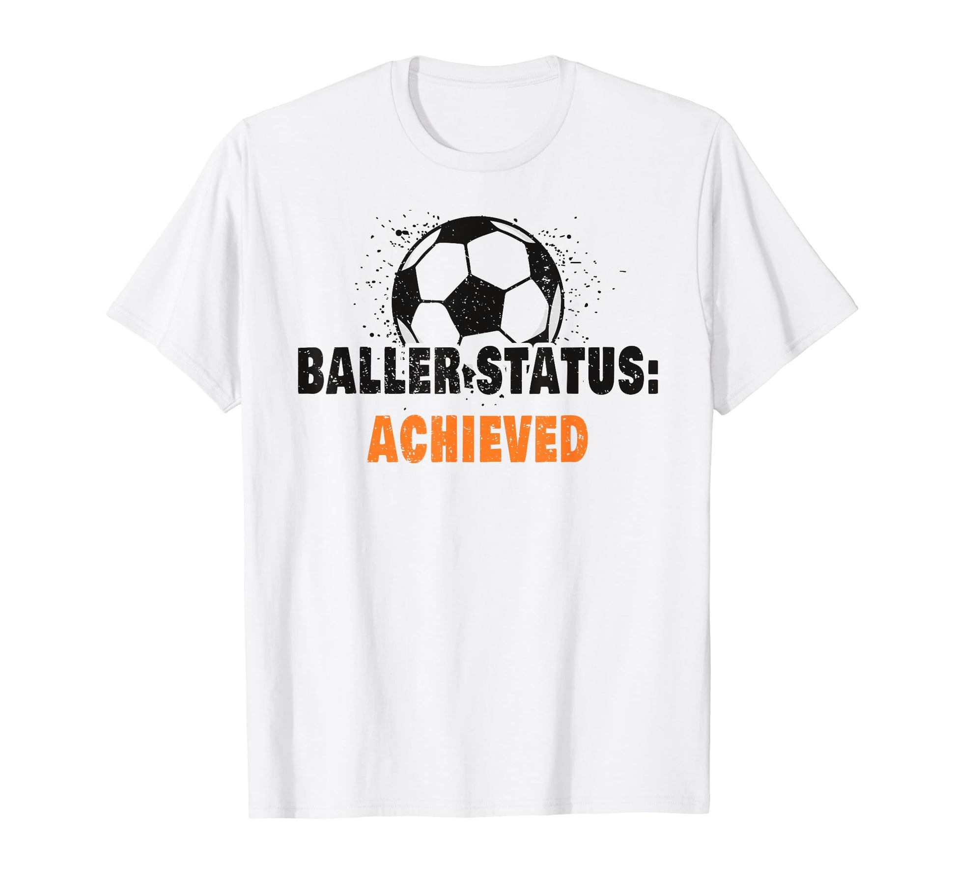 Baller Status Achieved Soccer T-Shirt - Aesthetic Graphic for Adults - T-Shirt, Sweatshirt, Hoodie