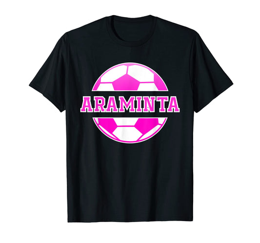 Araminta Name Soccer Play Football Sports T-Shirt - Novelty Apparel Unisex - T-Shirt, Sweatshirt, Hoodie