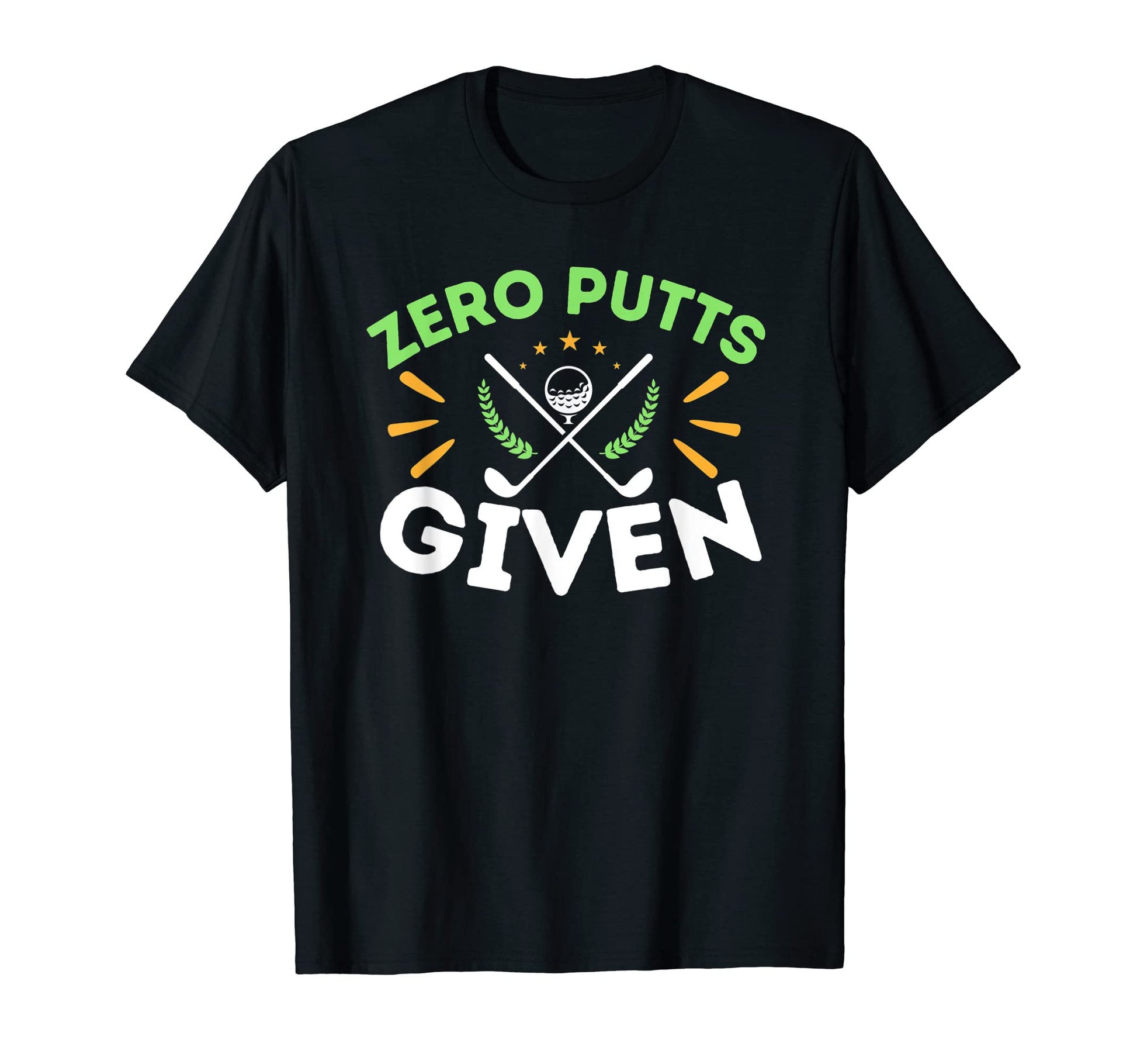 Zero Putts Given Golf Funny Golfer Golf T-Shirt - Trendy Graphic Men Women - T-Shirt, Sweatshirt, Hoodie