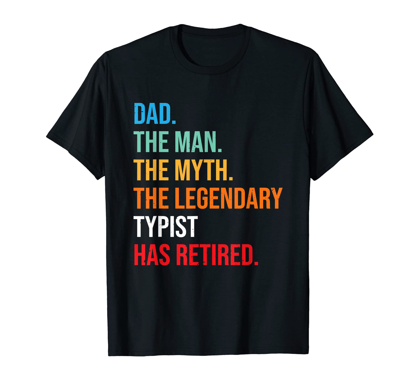 Dad Legendary Typist Has Retired T-Shirt - Novelty Apparel for Adults - T-Shirt, Sweatshirt, Hoodie