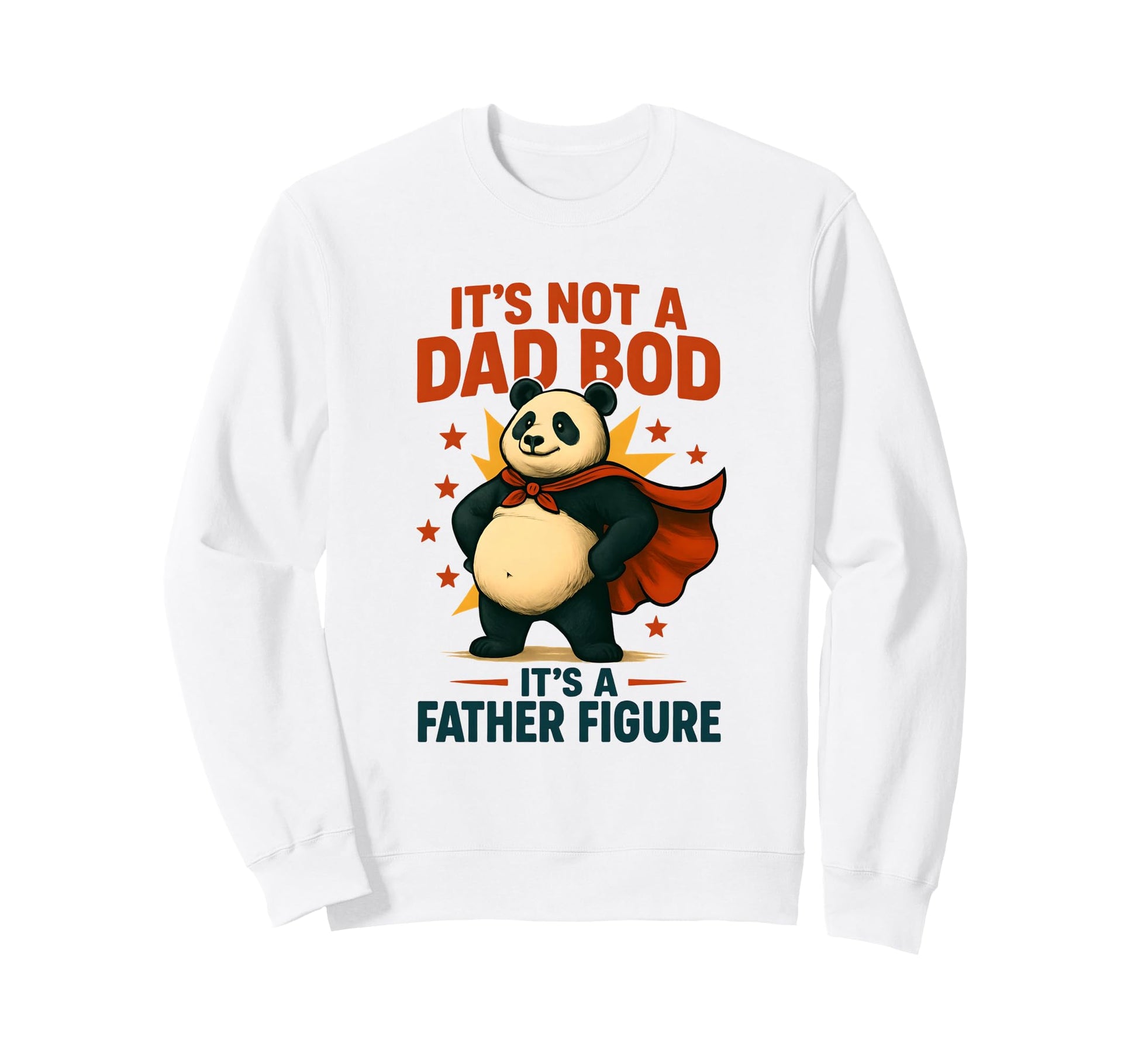 Its Not Dad Bod Its Father Figure Sweatshirt - Streetwear Style Men Women - T-Shirt, Sweatshirt, Hoodie