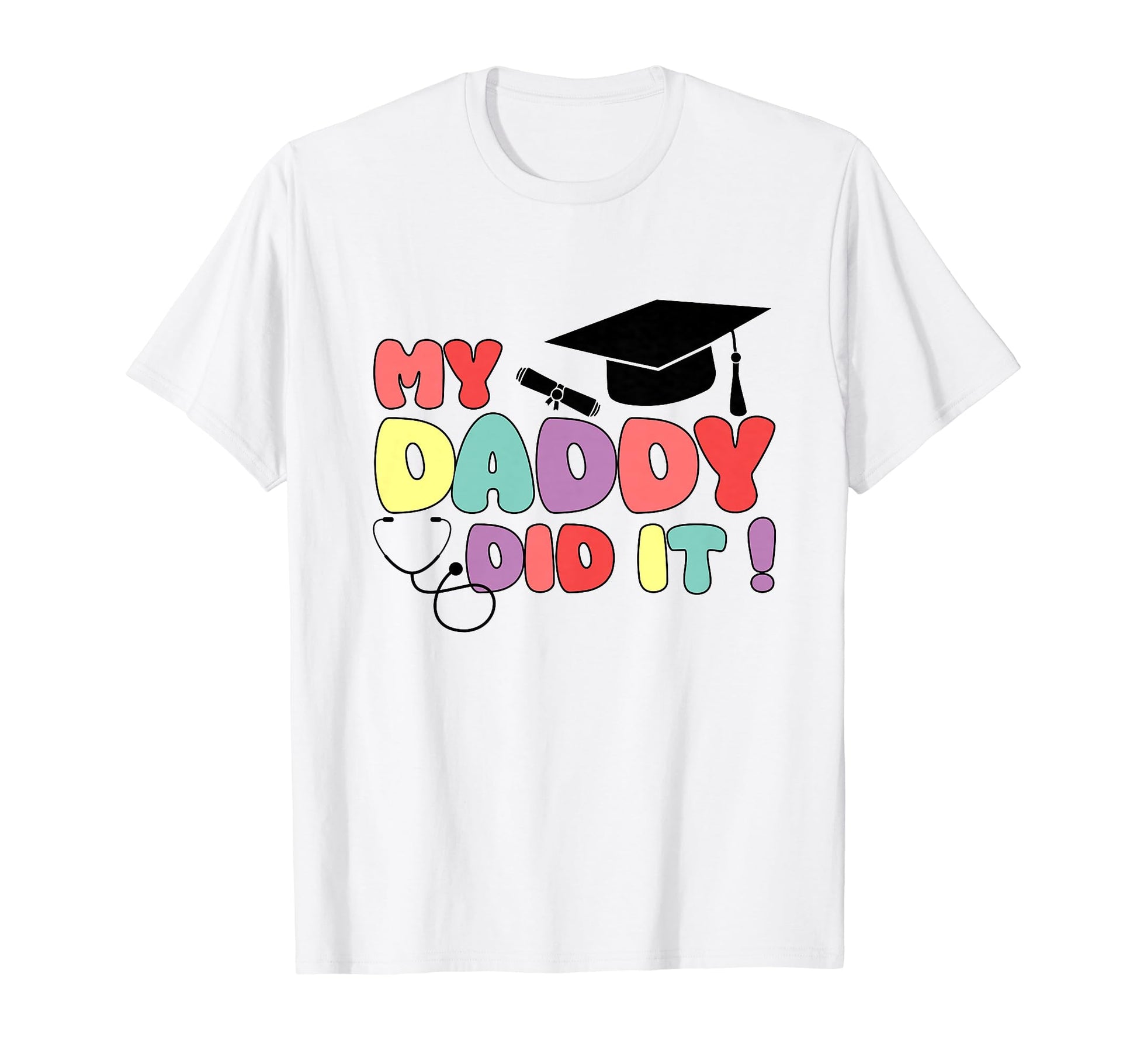 My Daddy Did It Graduation Proud T-Shirt - Minimalist Print Unisex - T-Shirt, Sweatshirt, Hoodie