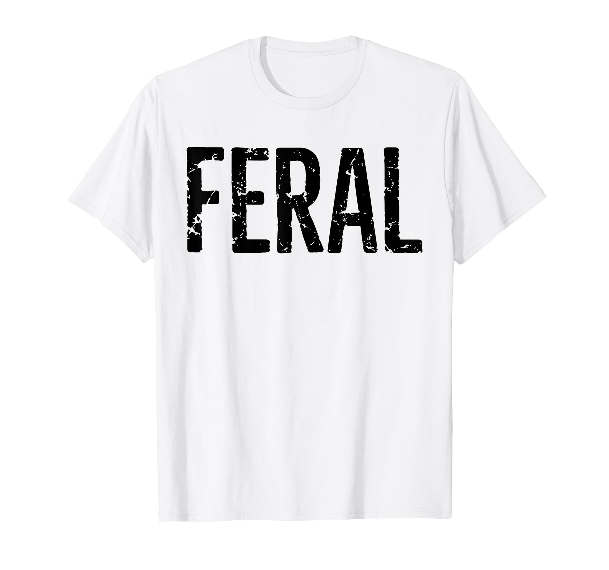 Feral Feral Funny T-Shirt - Streetwear Style for Adults - T-Shirt, Sweatshirt, Hoodie