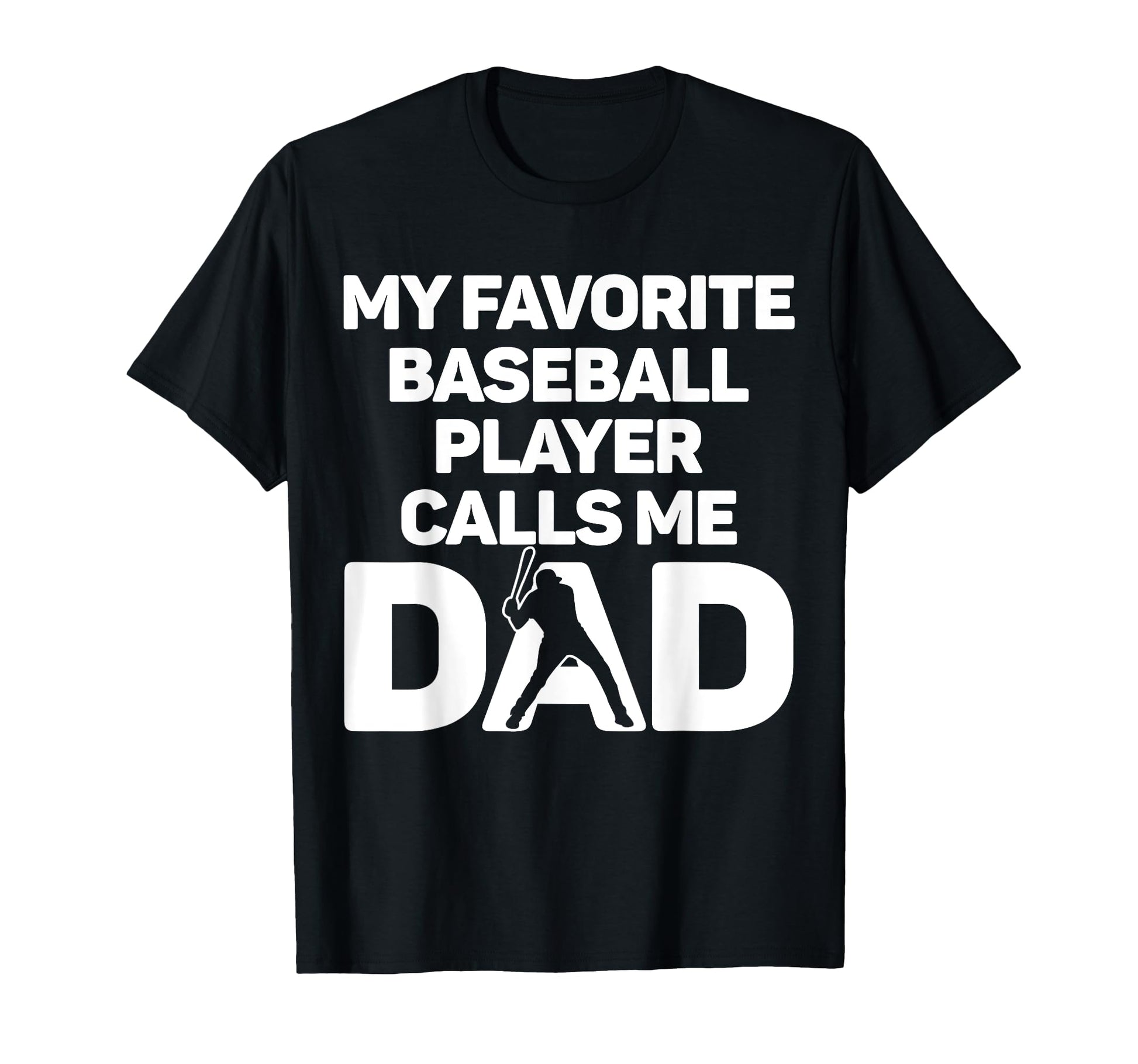 My Favorite Baseball Player Calls Me Dad T-Shirt - Streetwear Style Unisex - T-Shirt, Sweatshirt, Hoodie