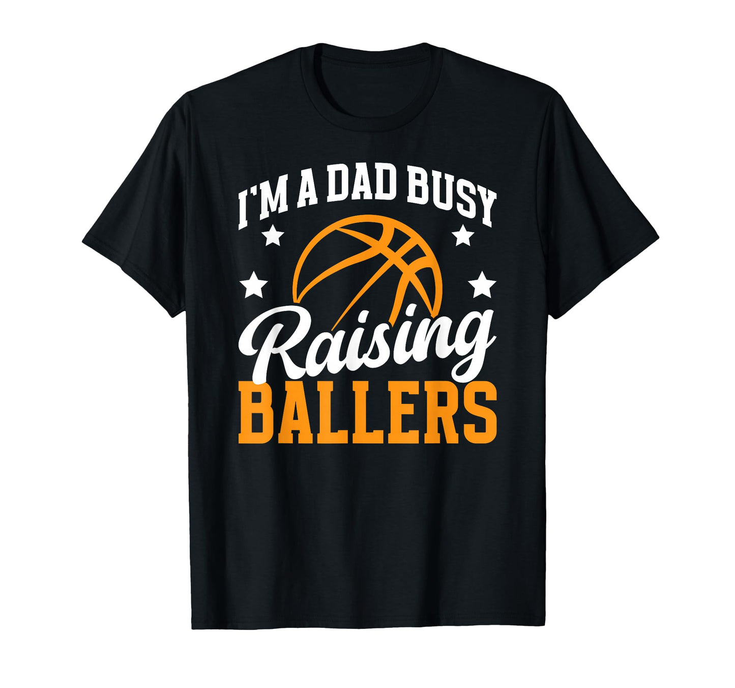 Raising Ballers Basketball Dad T-Shirt - Casual Everyday Wear for Adults - T-Shirt, Sweatshirt, Hoodie