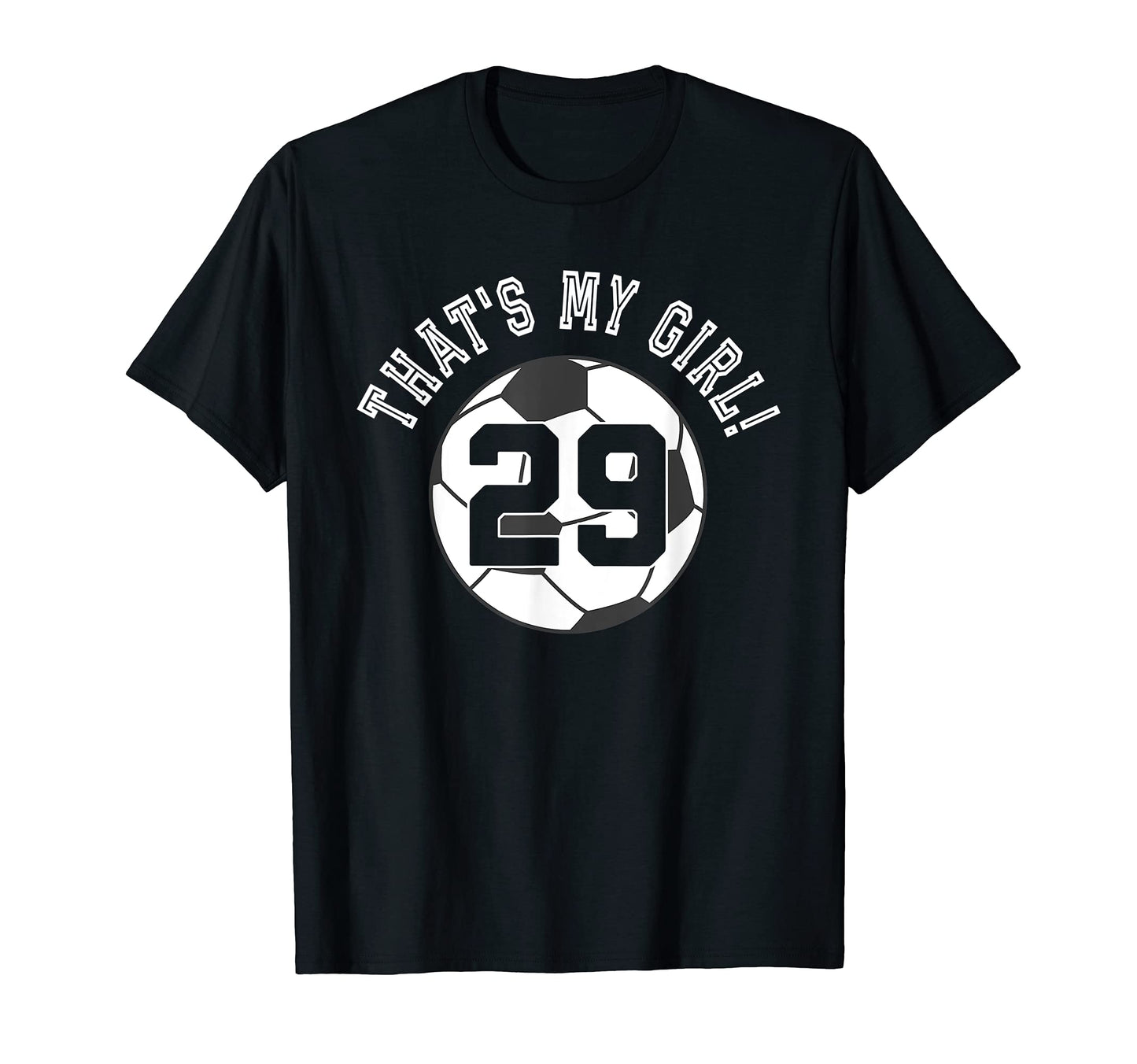 Thats My 29 Soccer Ball Player Mom Or T-Shirt - Streetwear Style Men Women - T-Shirt, Sweatshirt, Hoodie