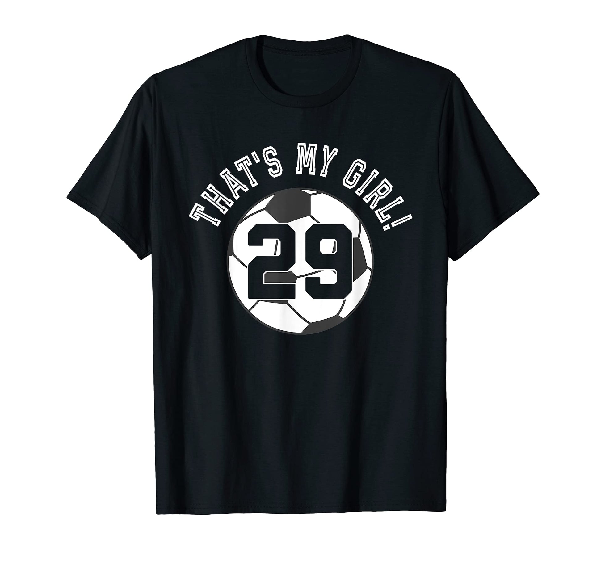 Thats My 29 Soccer Ball Player Mom Or T-Shirt - Streetwear Style Men Women - T-Shirt, Sweatshirt, Hoodie