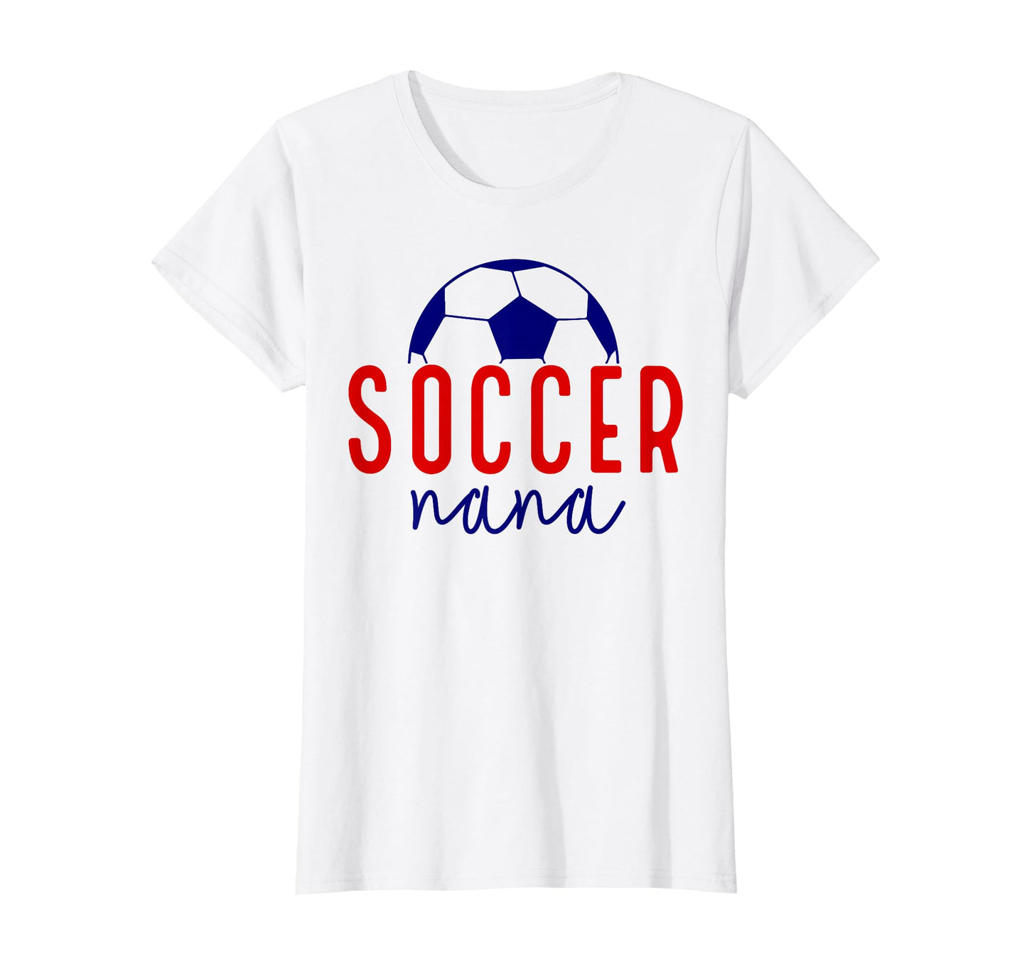 Soccer Nana Soccer Grandma Support T-Shirt - Casual Everyday Wear Unisex - T-Shirt, Sweatshirt, Hoodie