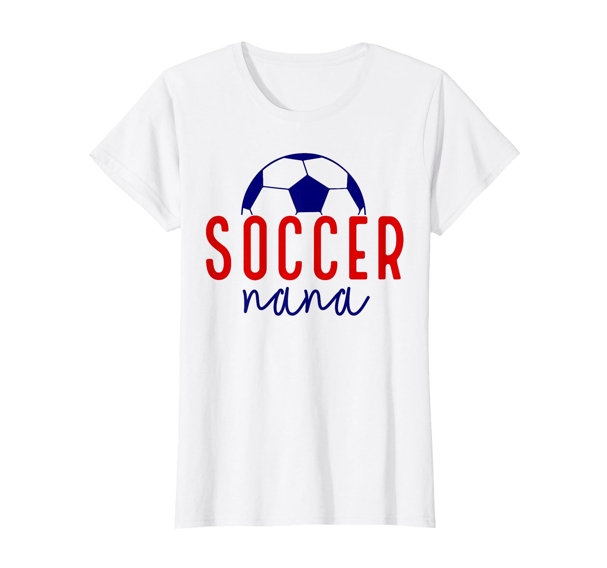 Soccer Nana Soccer Grandma Support T-Shirt - Casual Everyday Wear Unisex - T-Shirt, Sweatshirt, Hoodie
