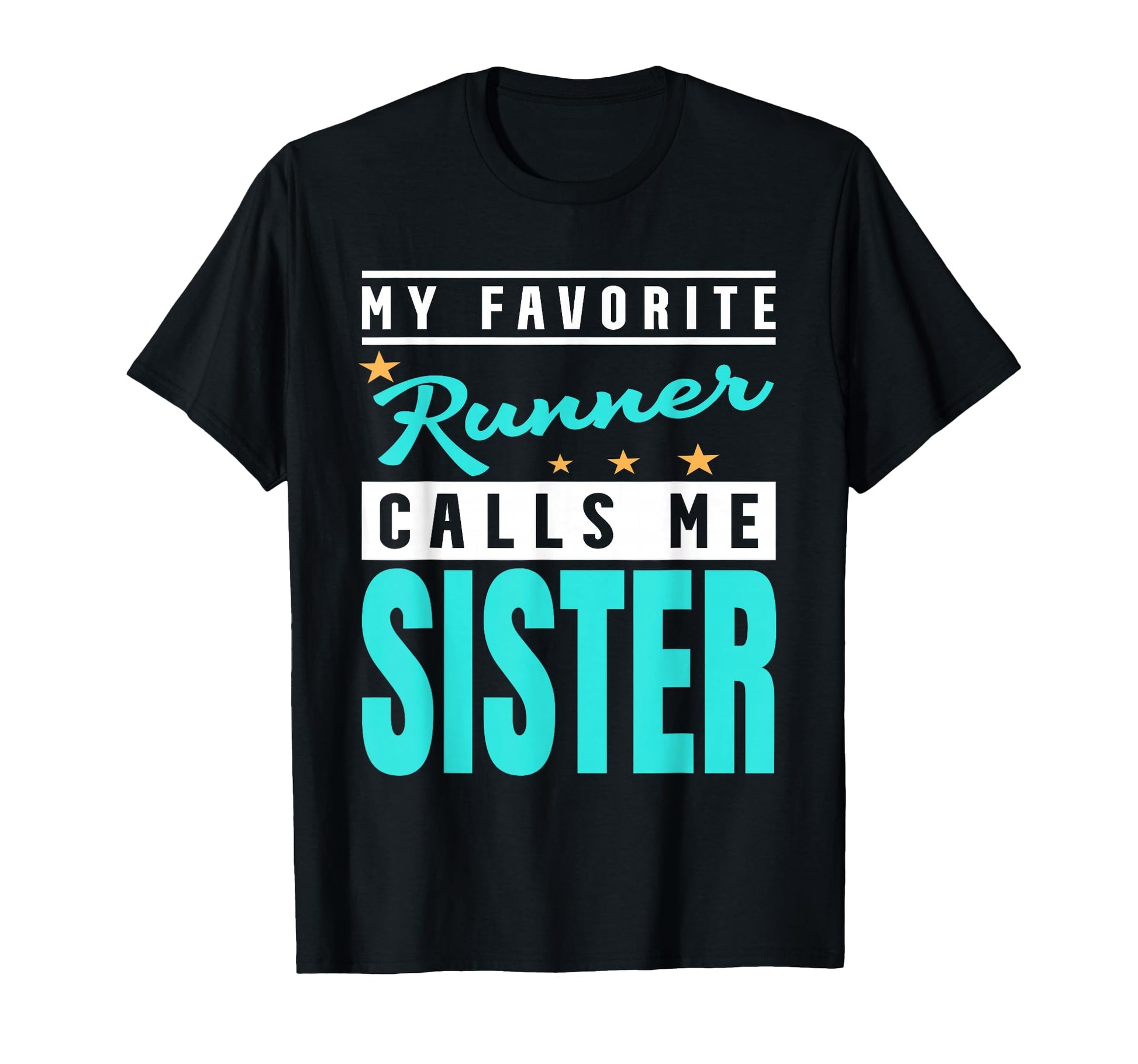 My Favorite Runner Calls Me Sister T-Shirt - Novelty Apparel for Adults - T-Shirt, Sweatshirt, Hoodie