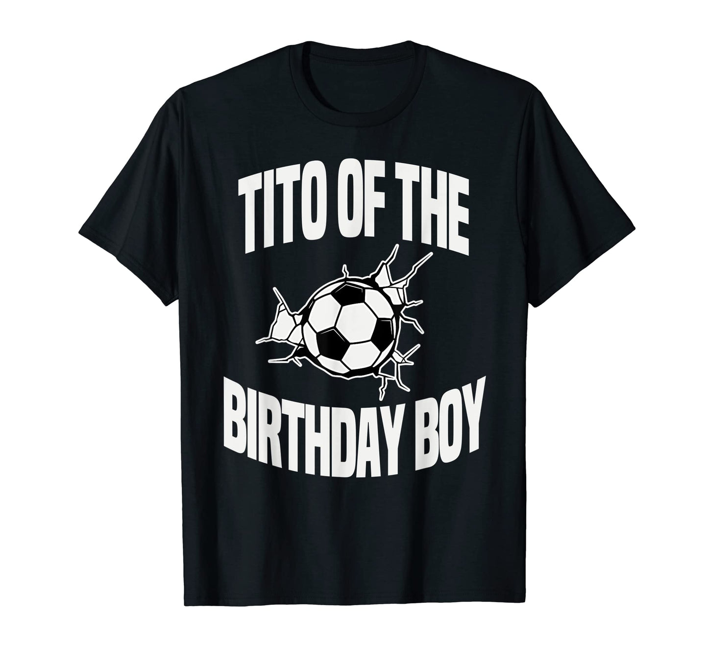 Tito Birthday Soccer Ball Team Bday T-Shirt - Custom Art Print for Adults - T-Shirt, Sweatshirt, Hoodie