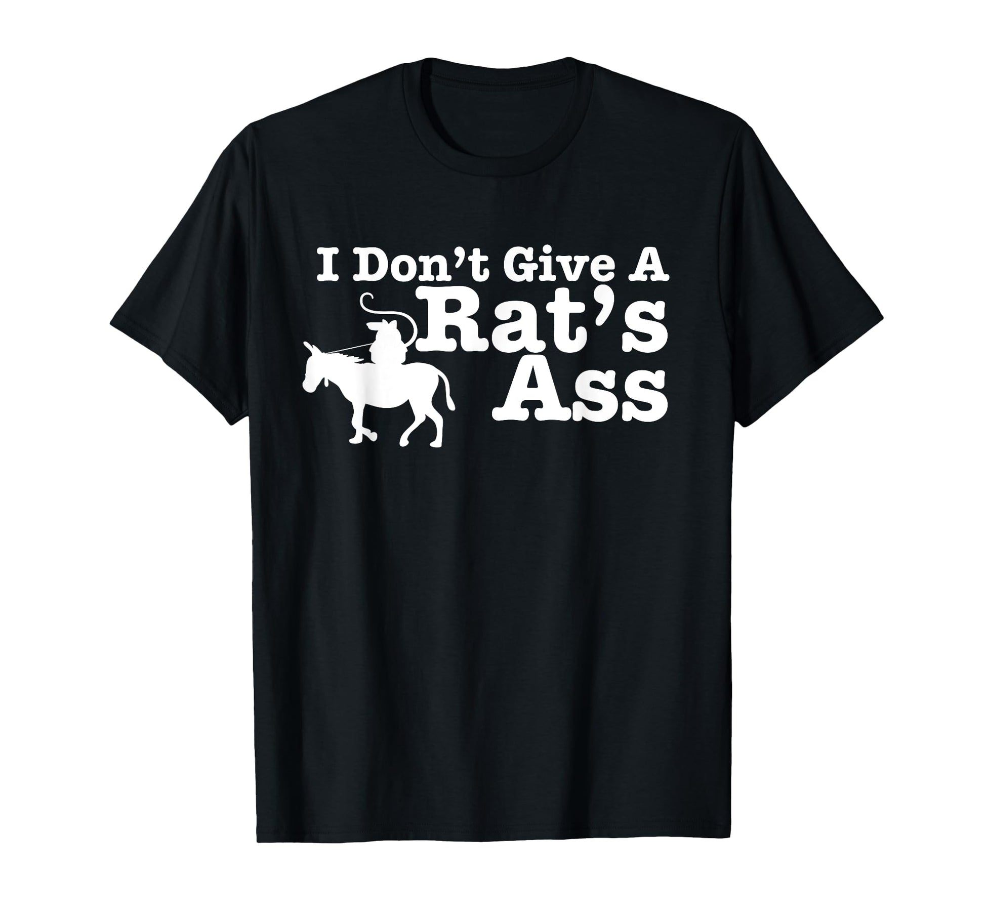 I Dont Give Rats Ass Funny Sarcastic Rat T-Shirt - Novelty Apparel Unisex - T-Shirt, Sweatshirt, Hoodie