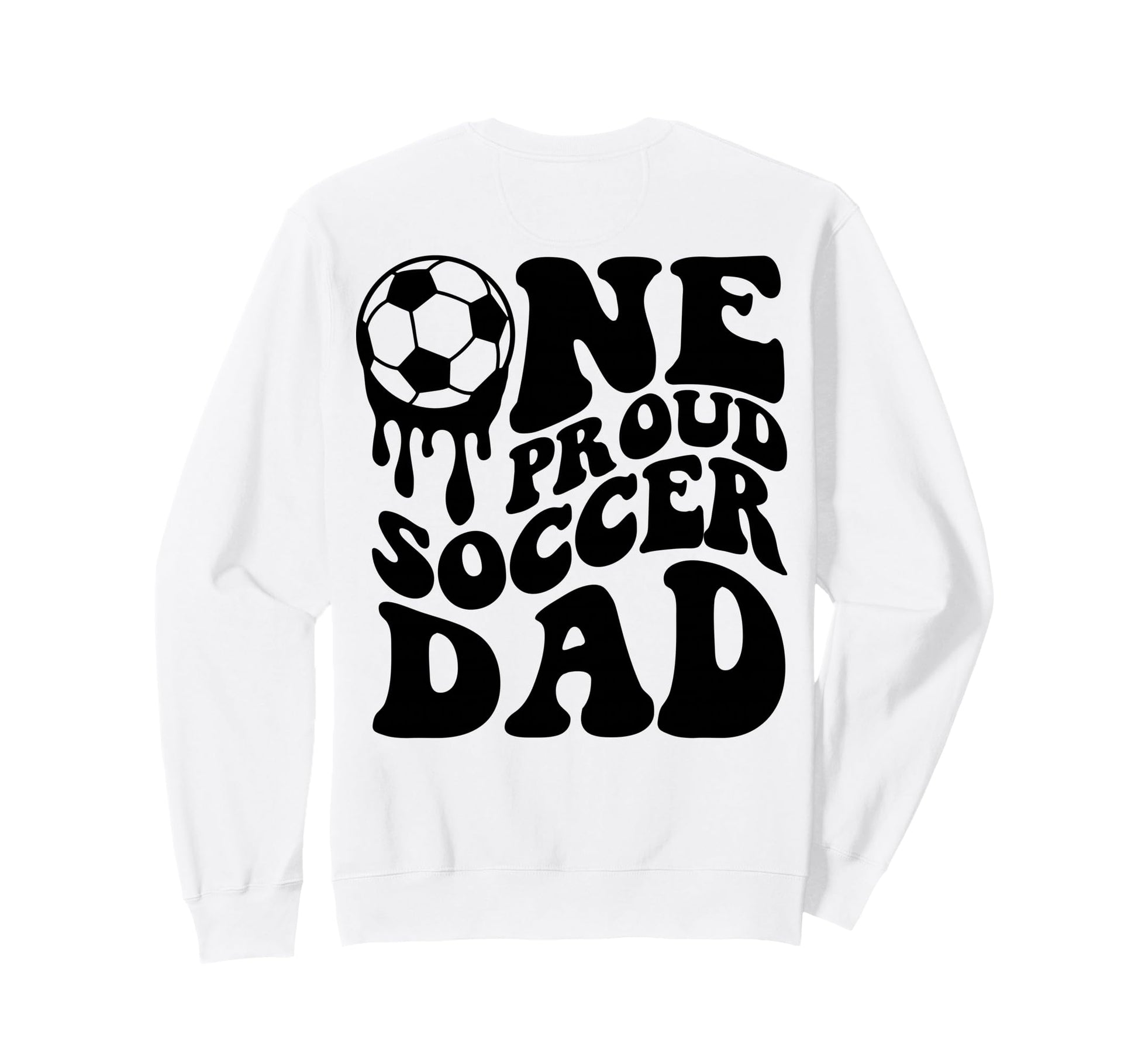 Soccer Dad Soccer Ball Drip Back Sweatshirt - Streetwear Style for Adults - T-Shirt, Sweatshirt, Hoodie