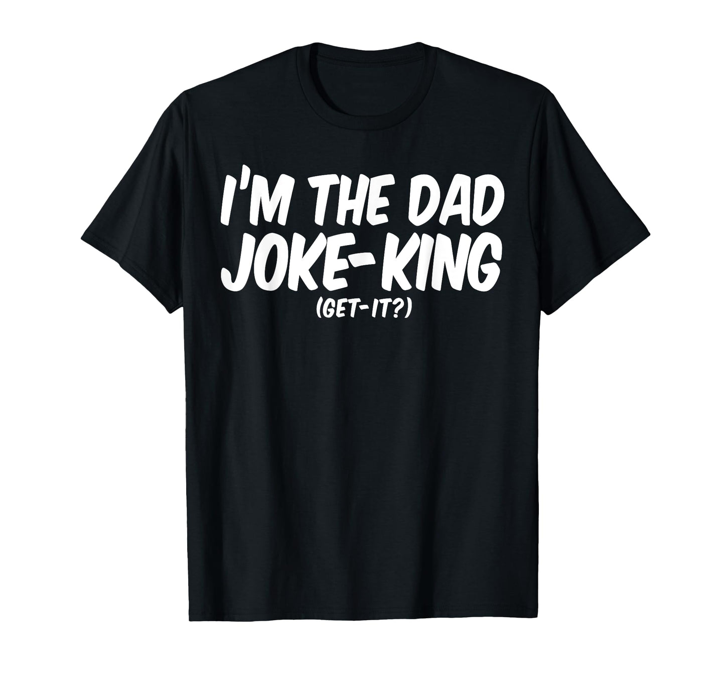 Fathers Day Dad Funny Im Dad Joke T-Shirt - Custom Art Print Men Women - T-Shirt, Sweatshirt, Hoodie