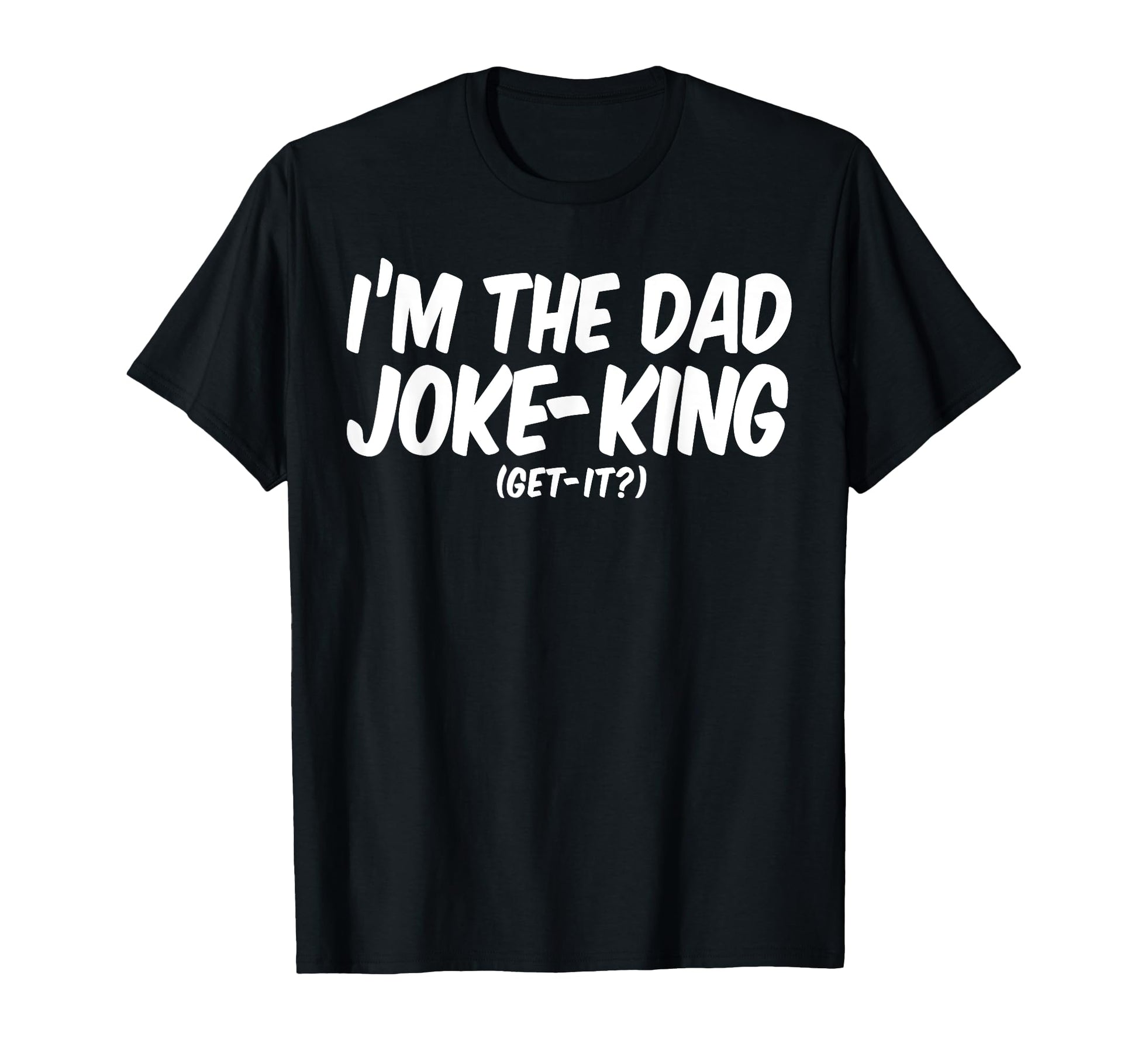 Fathers Day Dad Funny Im Dad Joke T-Shirt - Custom Art Print Men Women - T-Shirt, Sweatshirt, Hoodie