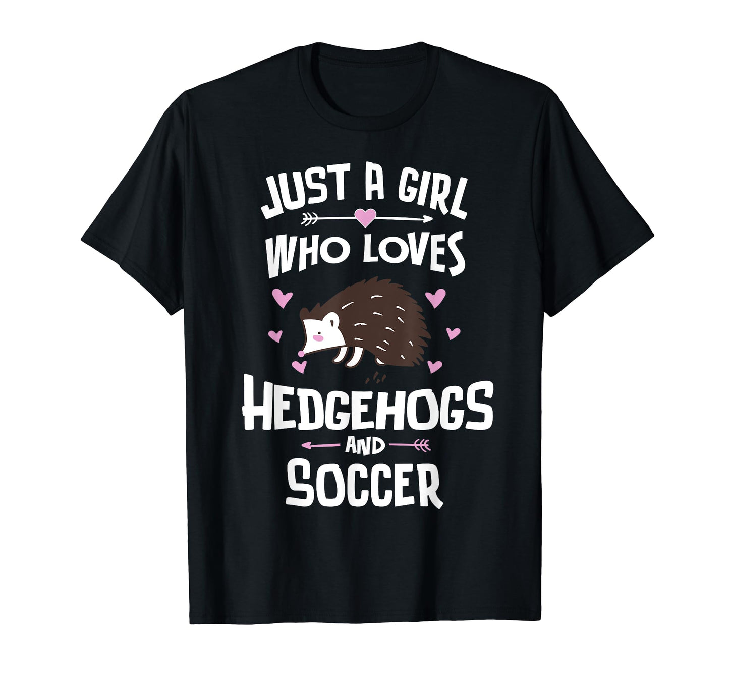 Just Who Loves Hedgehogs And Soccer Gift T-Shirt - Unique Graphic Unisex - T-Shirt, Sweatshirt, Hoodie