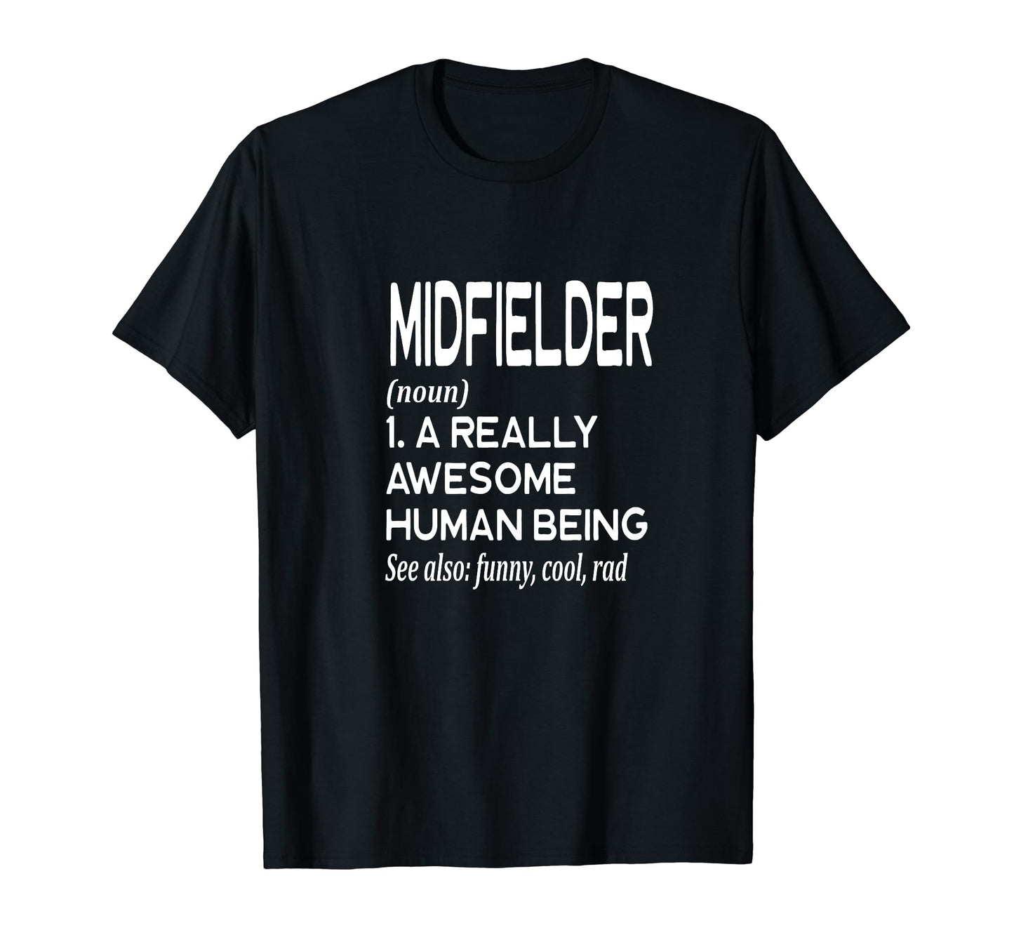 Soccer Player Definition Funny Midfielder T-Shirt - Graphic Print Men Women - T-Shirt, Sweatshirt, Hoodie