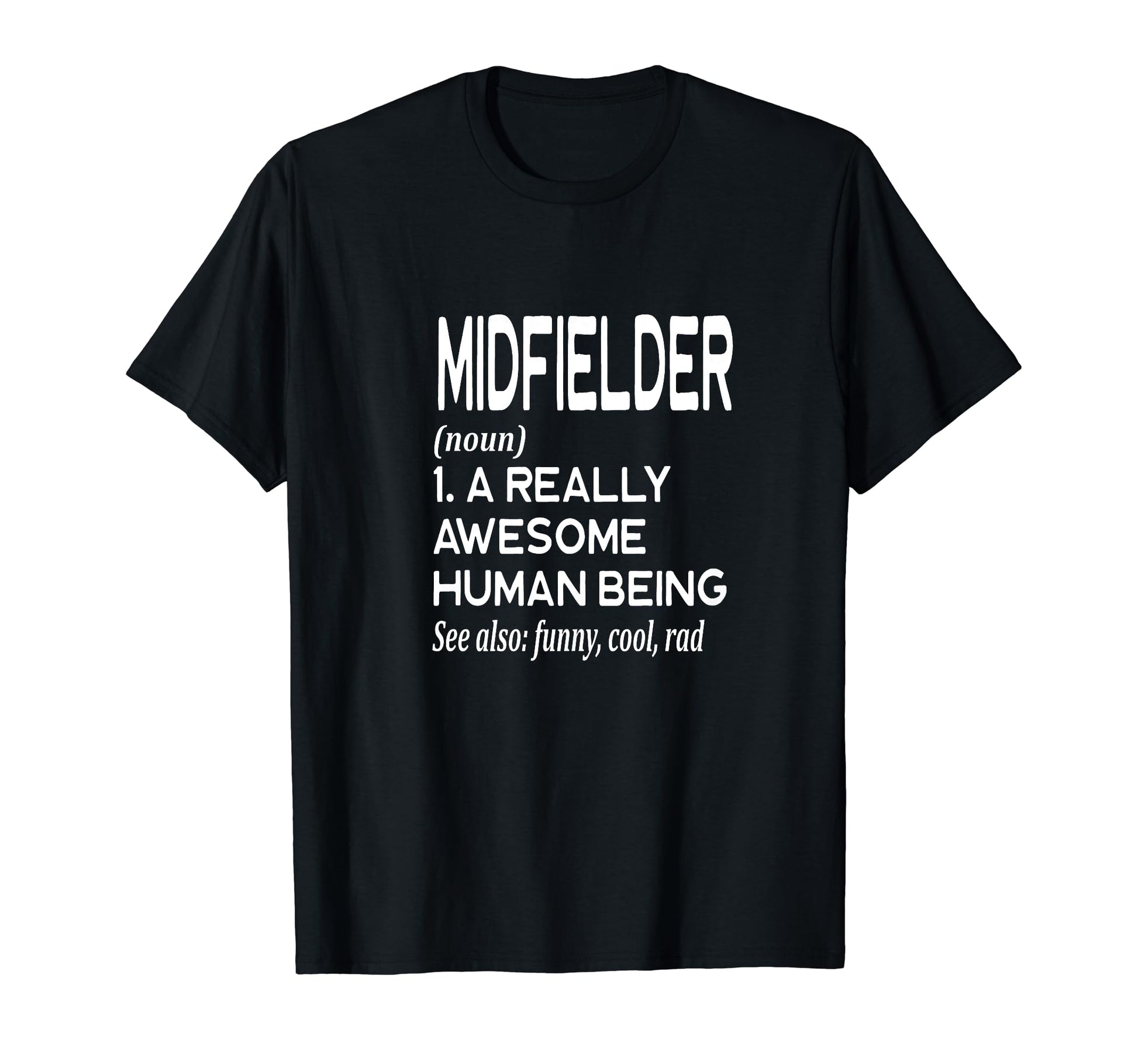 Soccer Player Definition Funny Midfielder T-Shirt - Graphic Print Men Women - T-Shirt, Sweatshirt, Hoodie