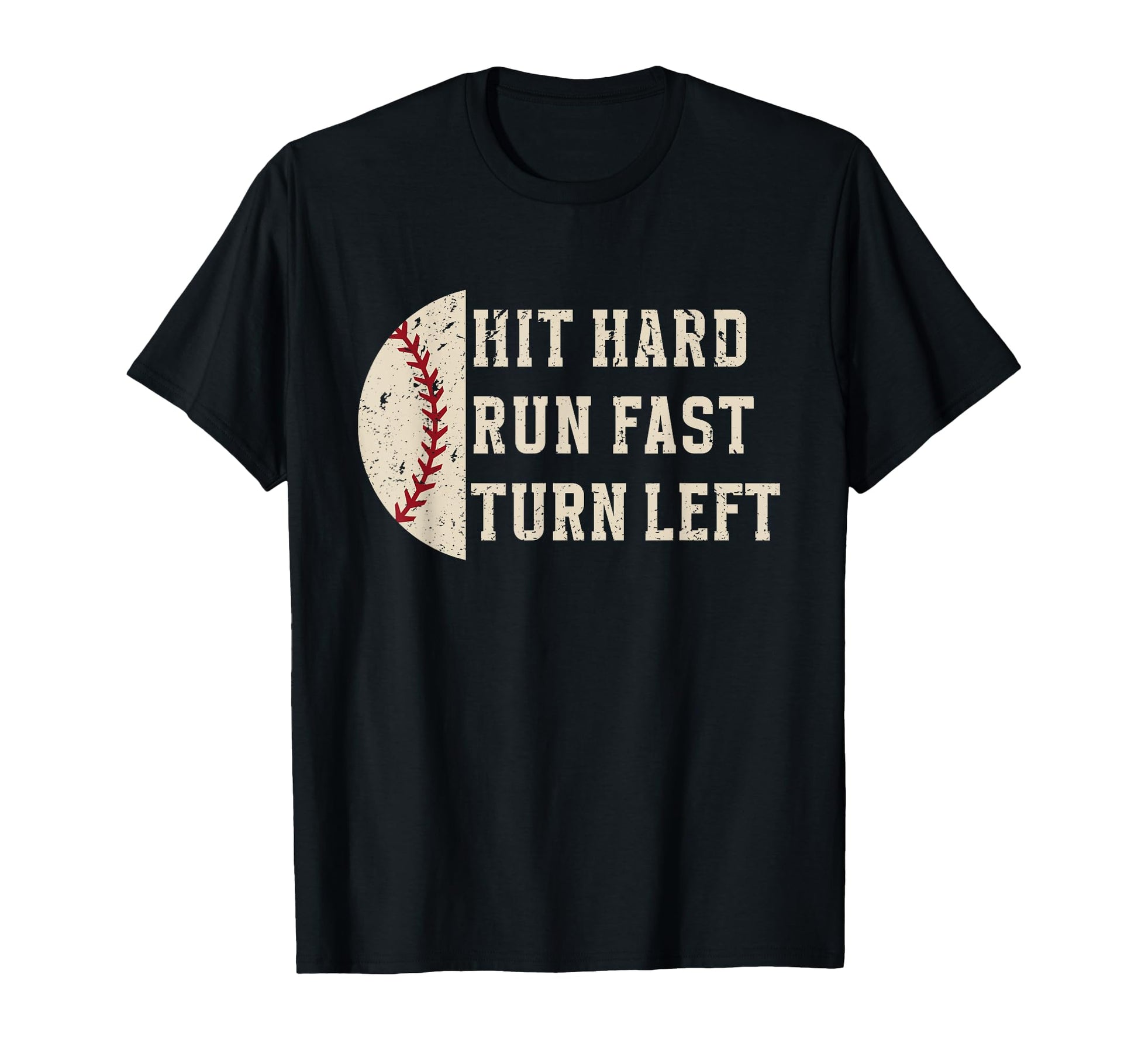 Hit Hard Run Fast Turn Left Funny T-Shirt - Custom Art Print Men Women - T-Shirt, Sweatshirt, Hoodie
