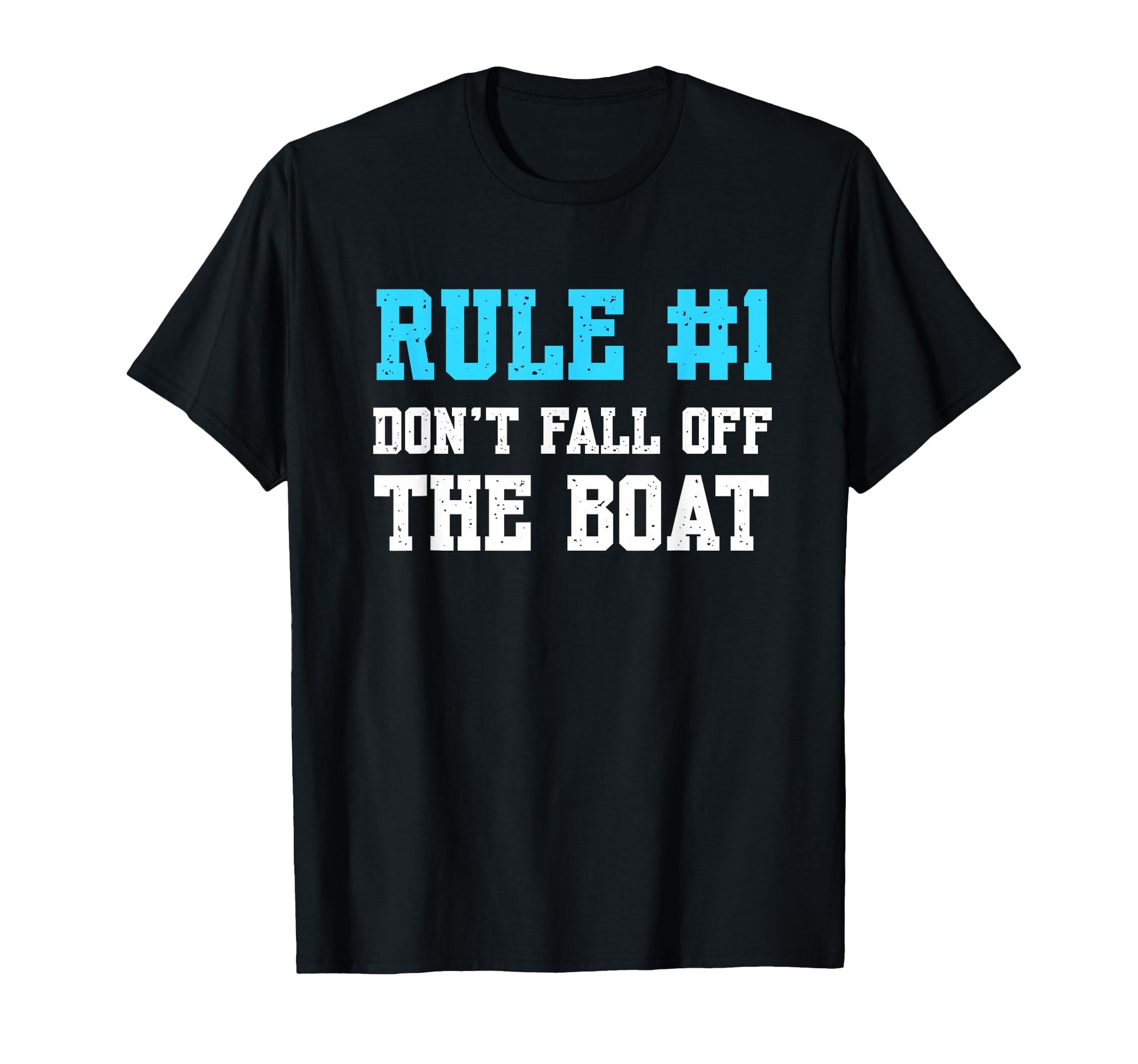 Rule 1 Dont Fall Off Boat Funny T-Shirt - Custom Art Print Men Women - T-Shirt, Sweatshirt, Hoodie